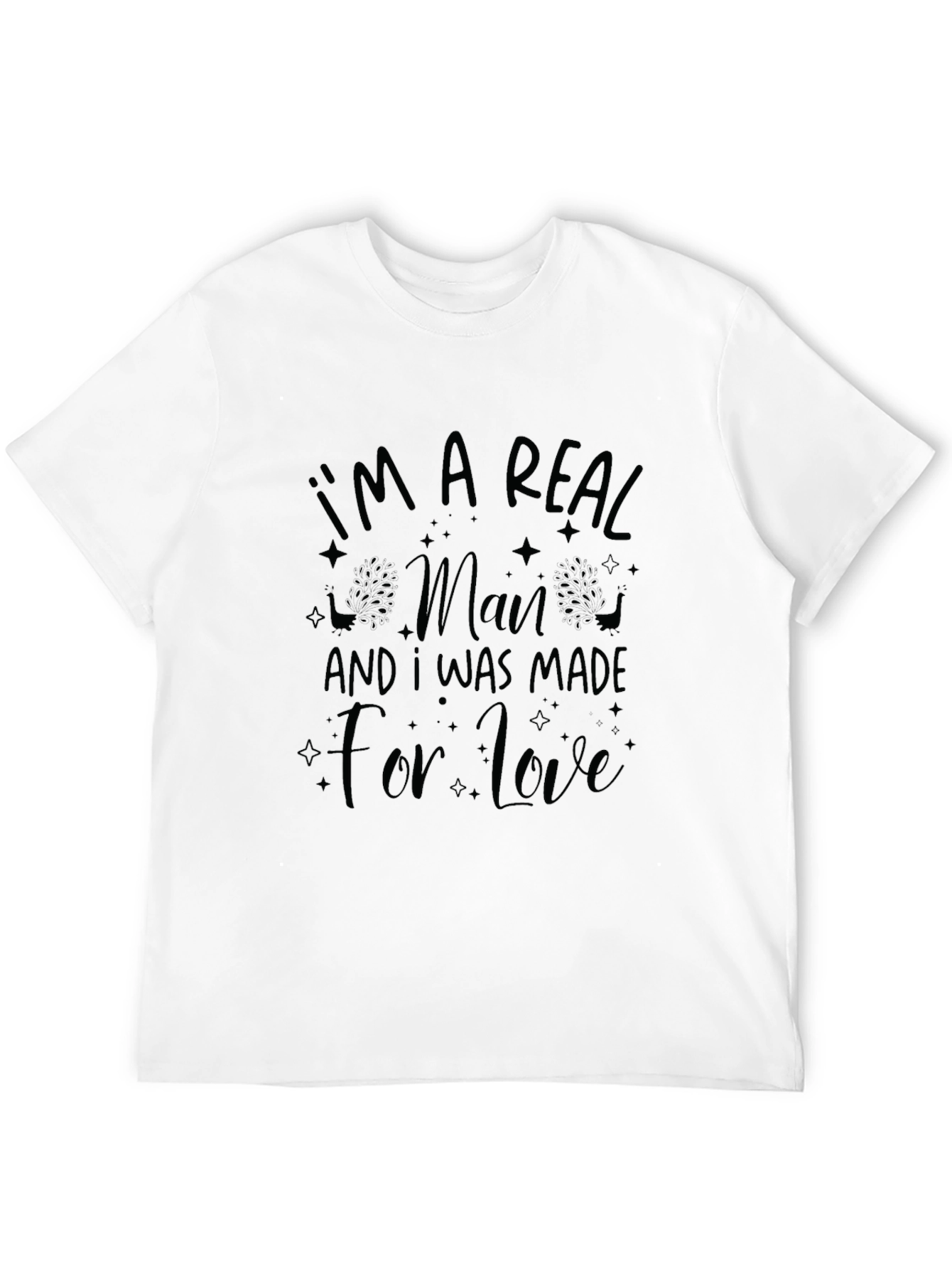 Im A Real Man T-Shirt - Love Graphic Tee