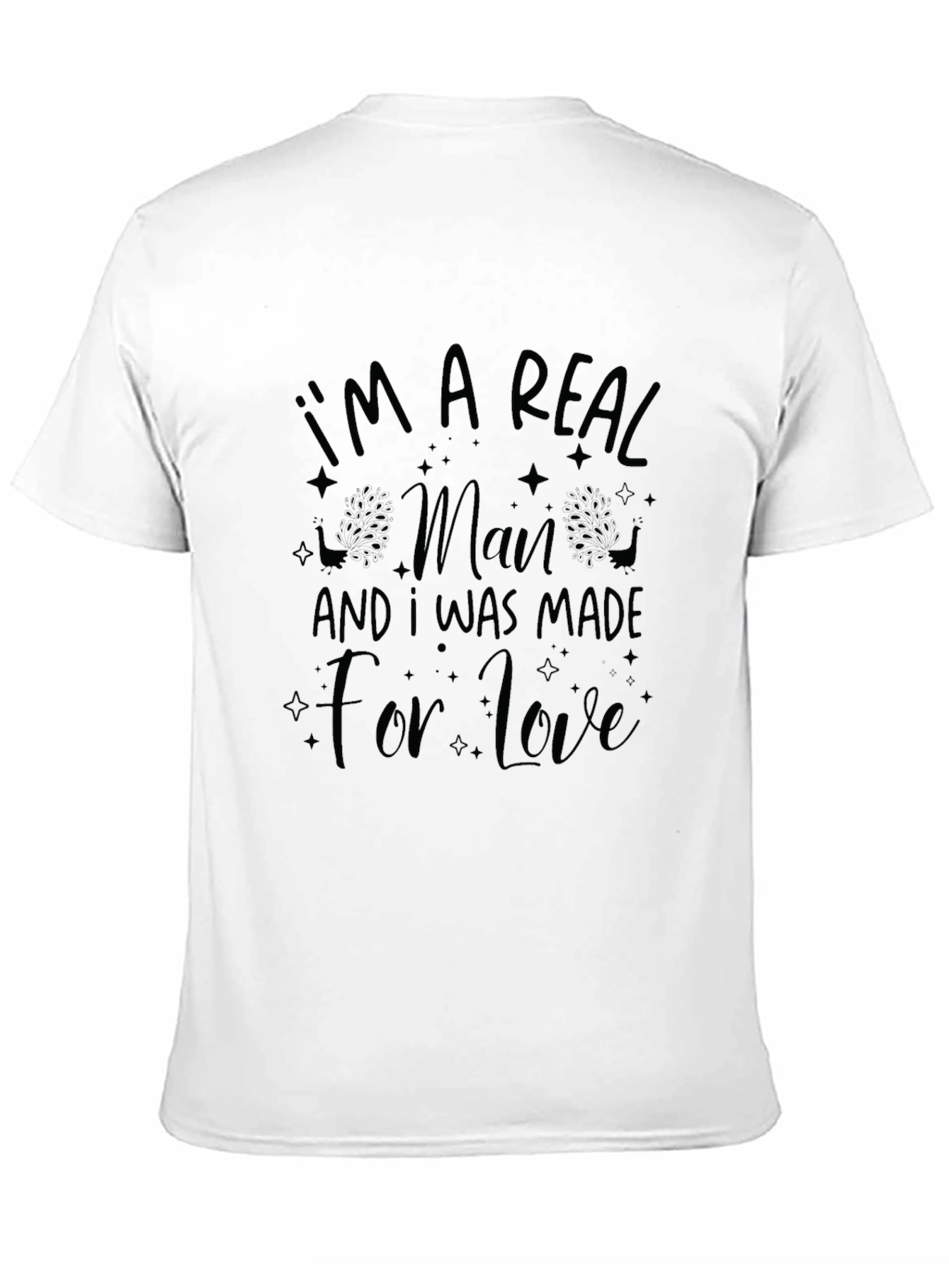 Im A Real Man T-Shirt - Love Graphic Tee