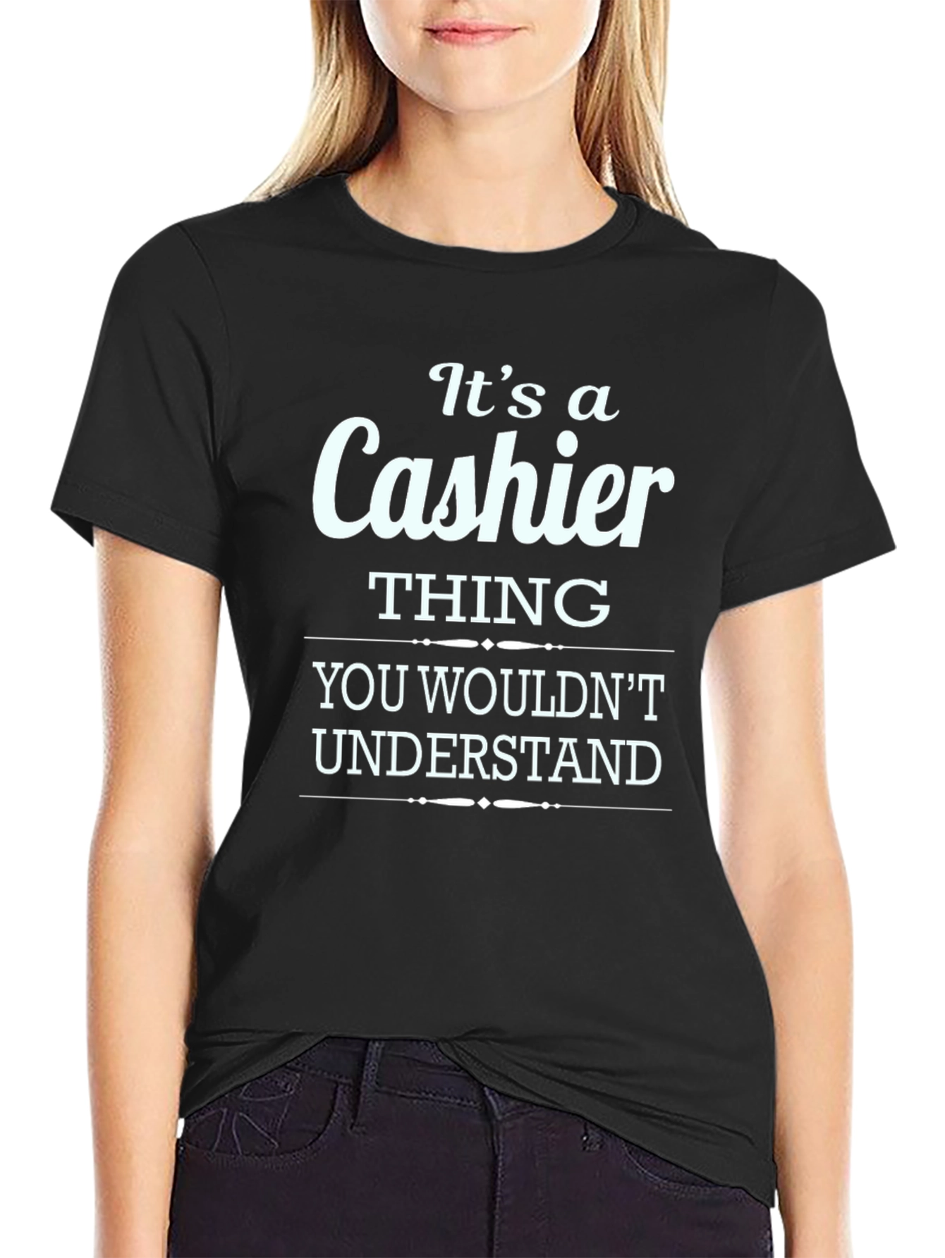 Its a Cashier Thing You Wouldnt Understand T-Shirt