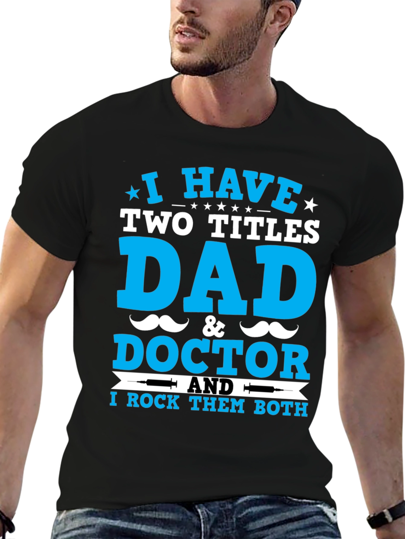 Dad & Doctor T-Shirt: I Rock Both Titles!