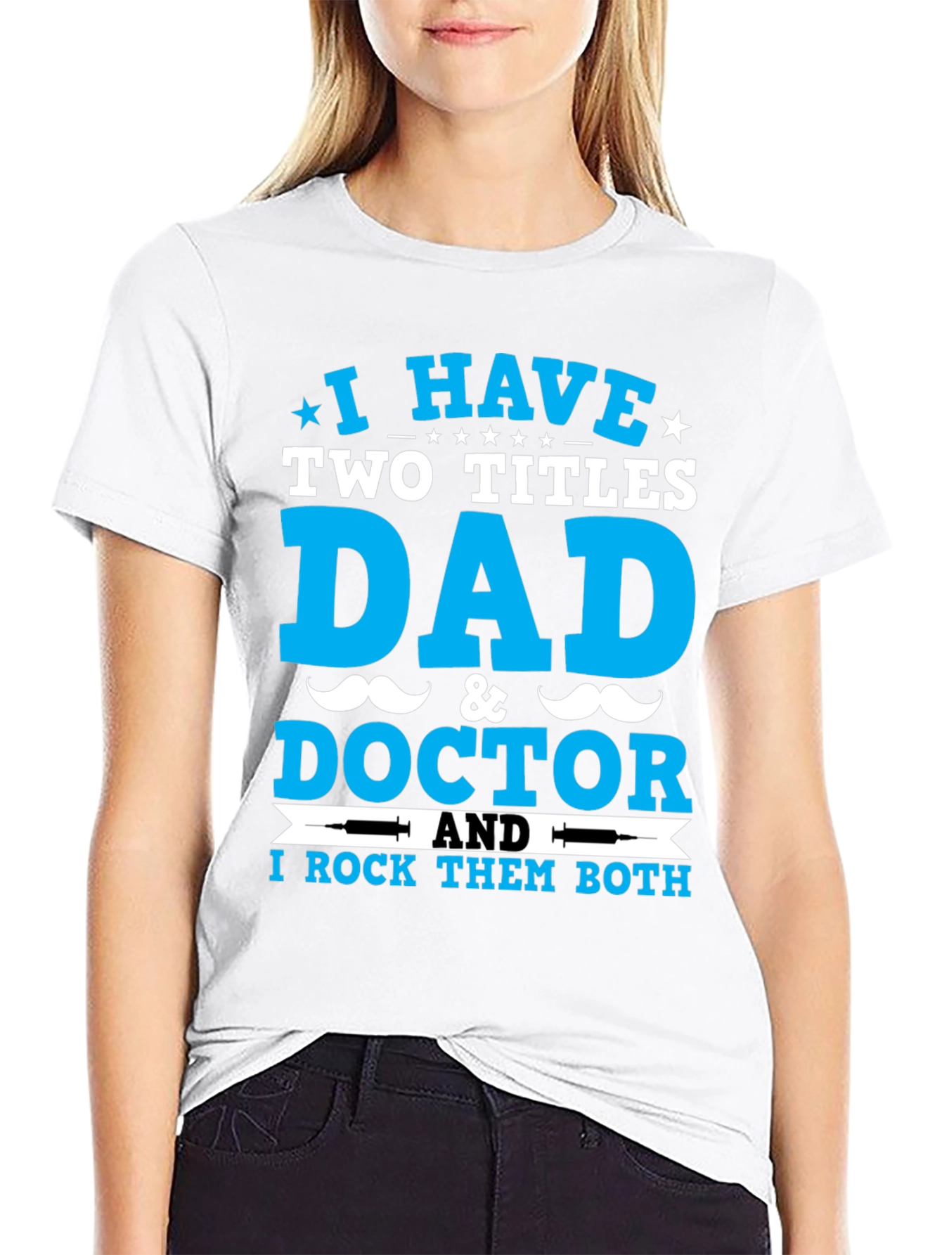 Dad & Doctor T-Shirt: I Rock Both Titles!