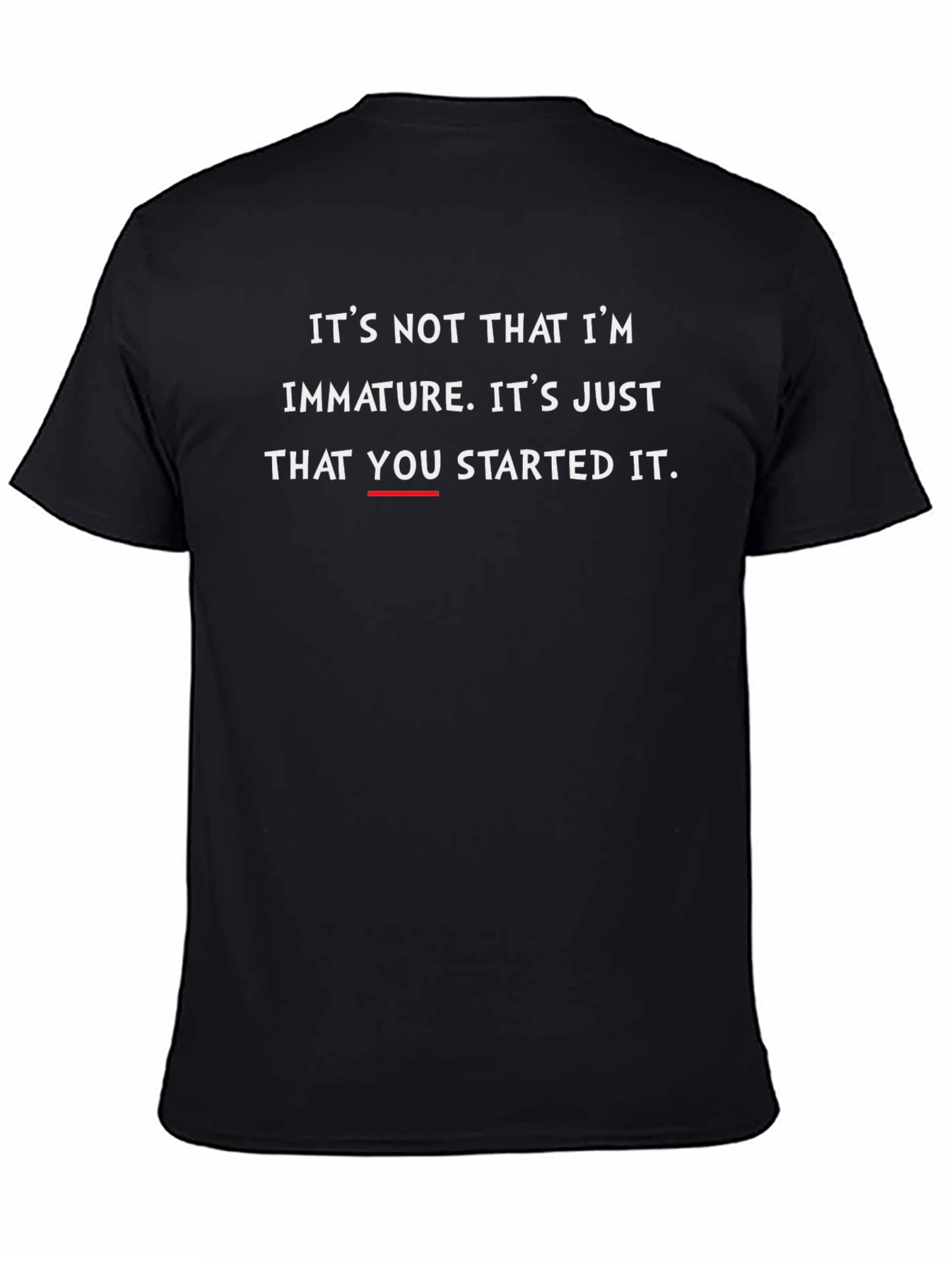 Funny You Started It Black T-Shirt