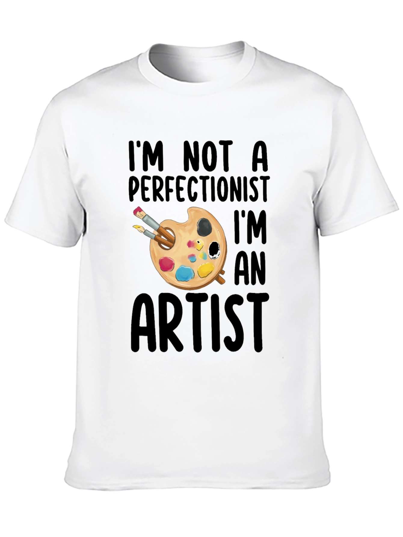 Artist T-Shirt - Im Not a Perfectionist Graphic Tee