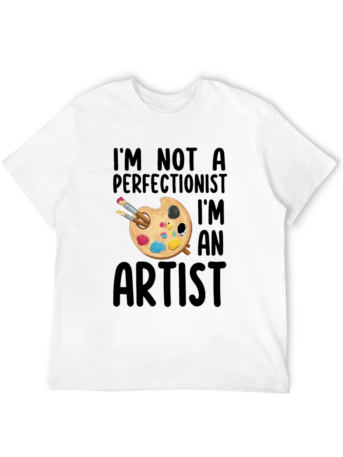 Artist T-Shirt - Im Not a Perfectionist Graphic Tee