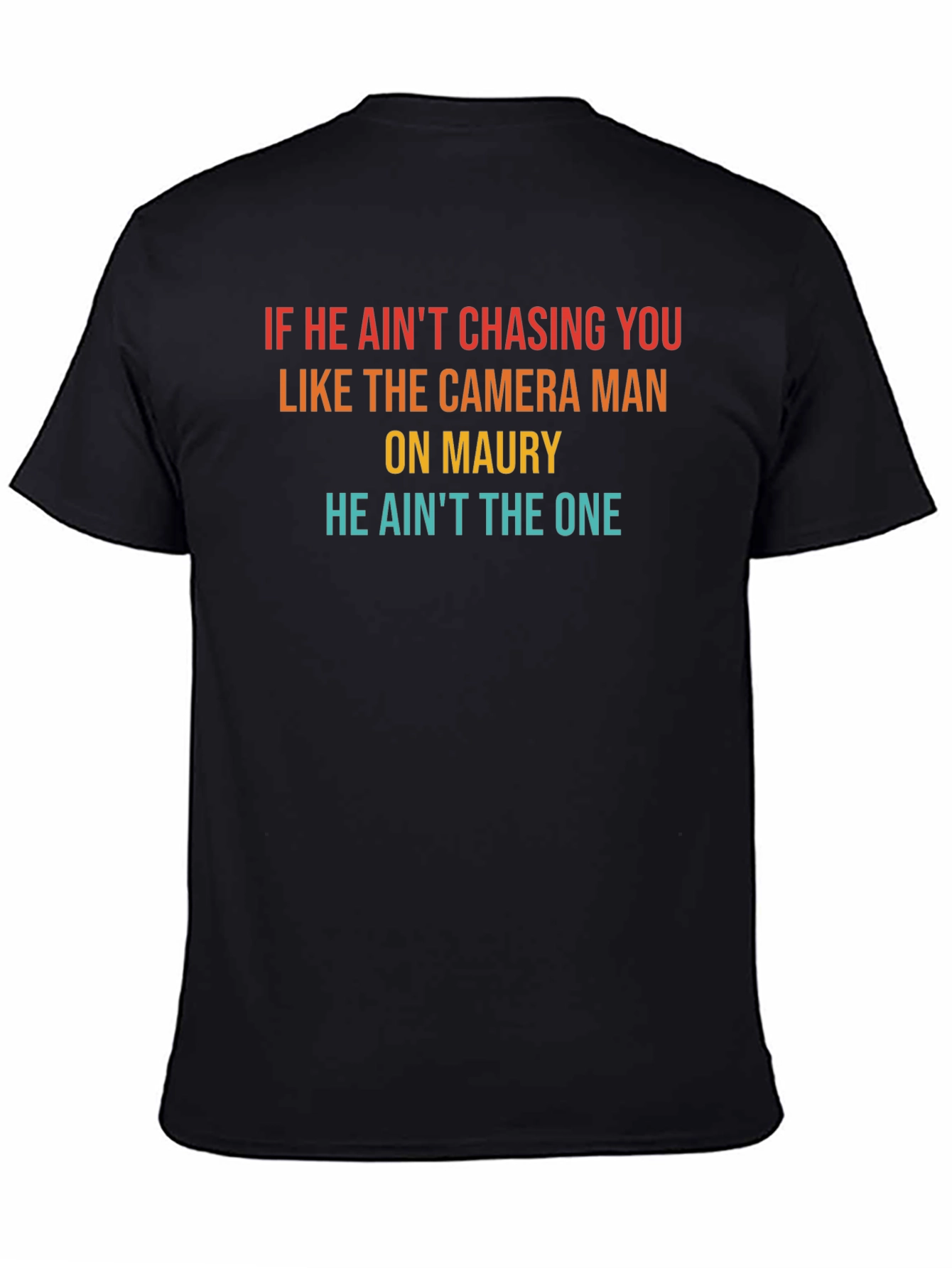 He Aint The One Mens T-Shirt