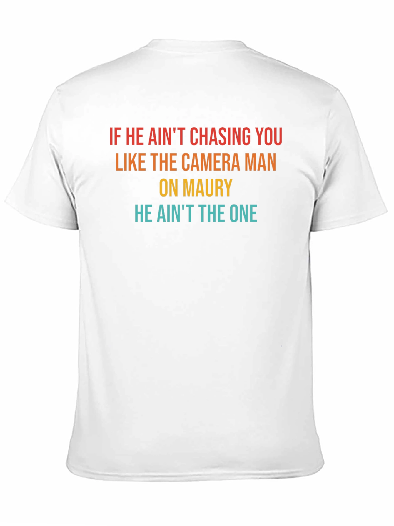 He Aint The One Mens T-Shirt