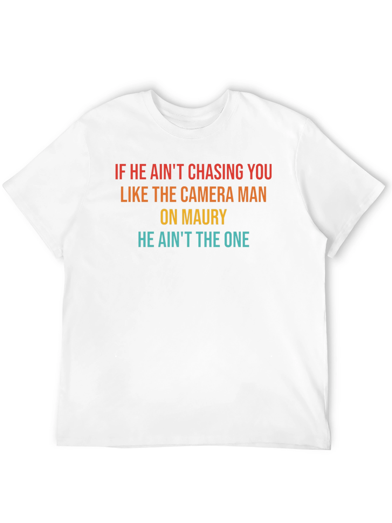 He Aint The One Mens T-Shirt