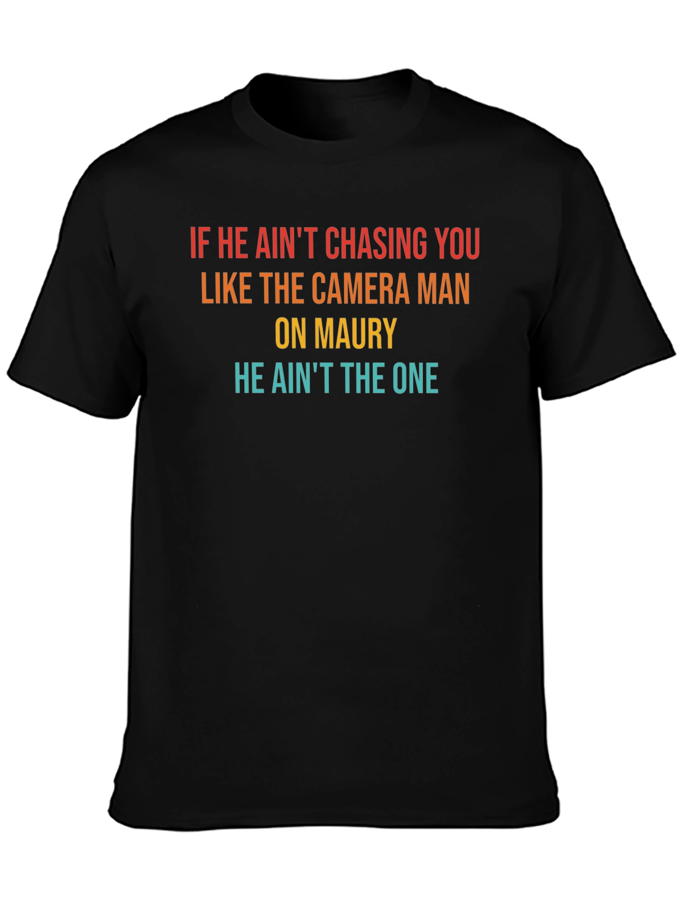 He Aint The One Mens T-Shirt