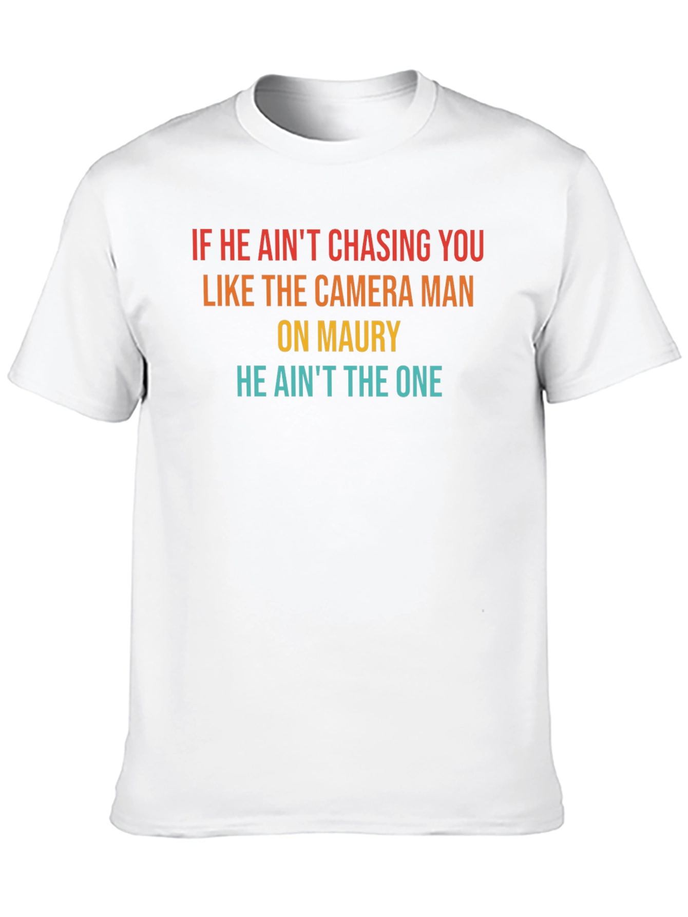 He Aint The One Mens T-Shirt