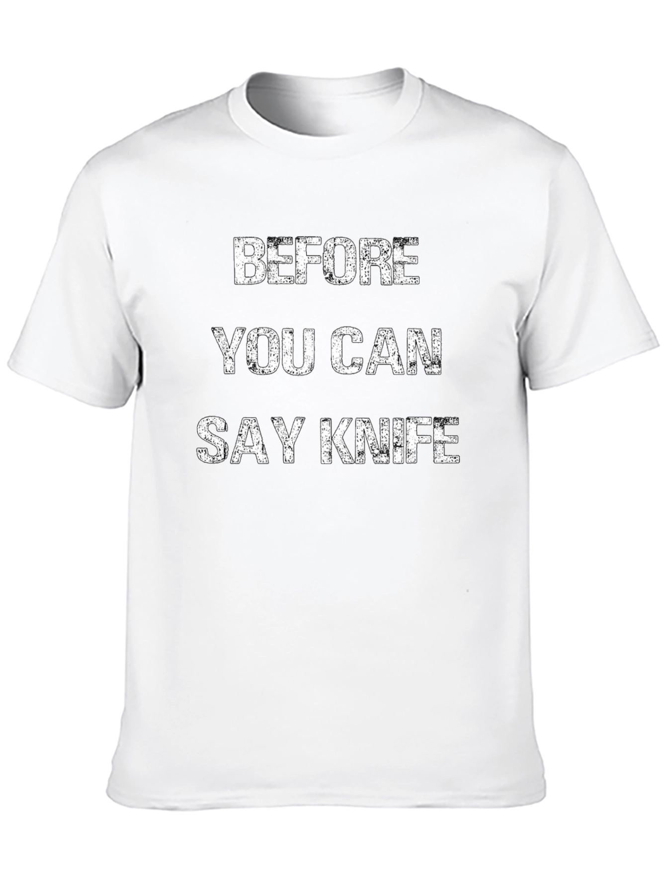 Funny Before You Can Say Knife Graphic Tee
