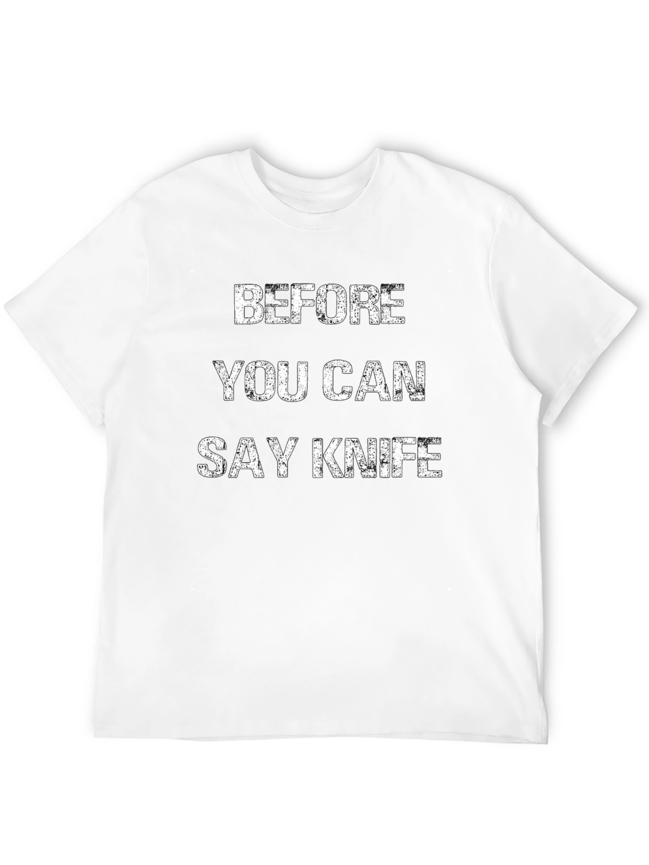 Funny Before You Can Say Knife Graphic Tee