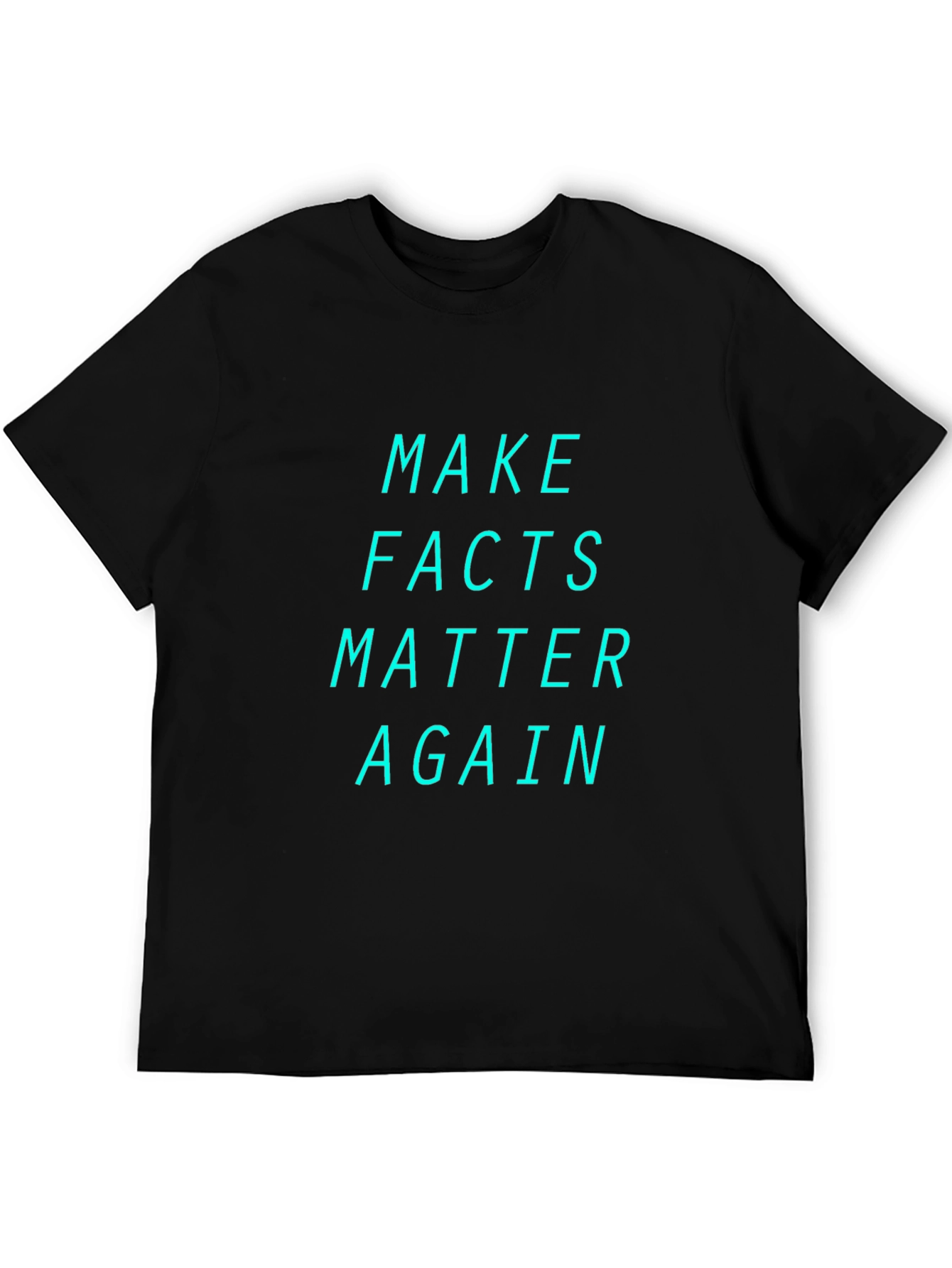 Make Facts Matter Again Graphic T-Shirt