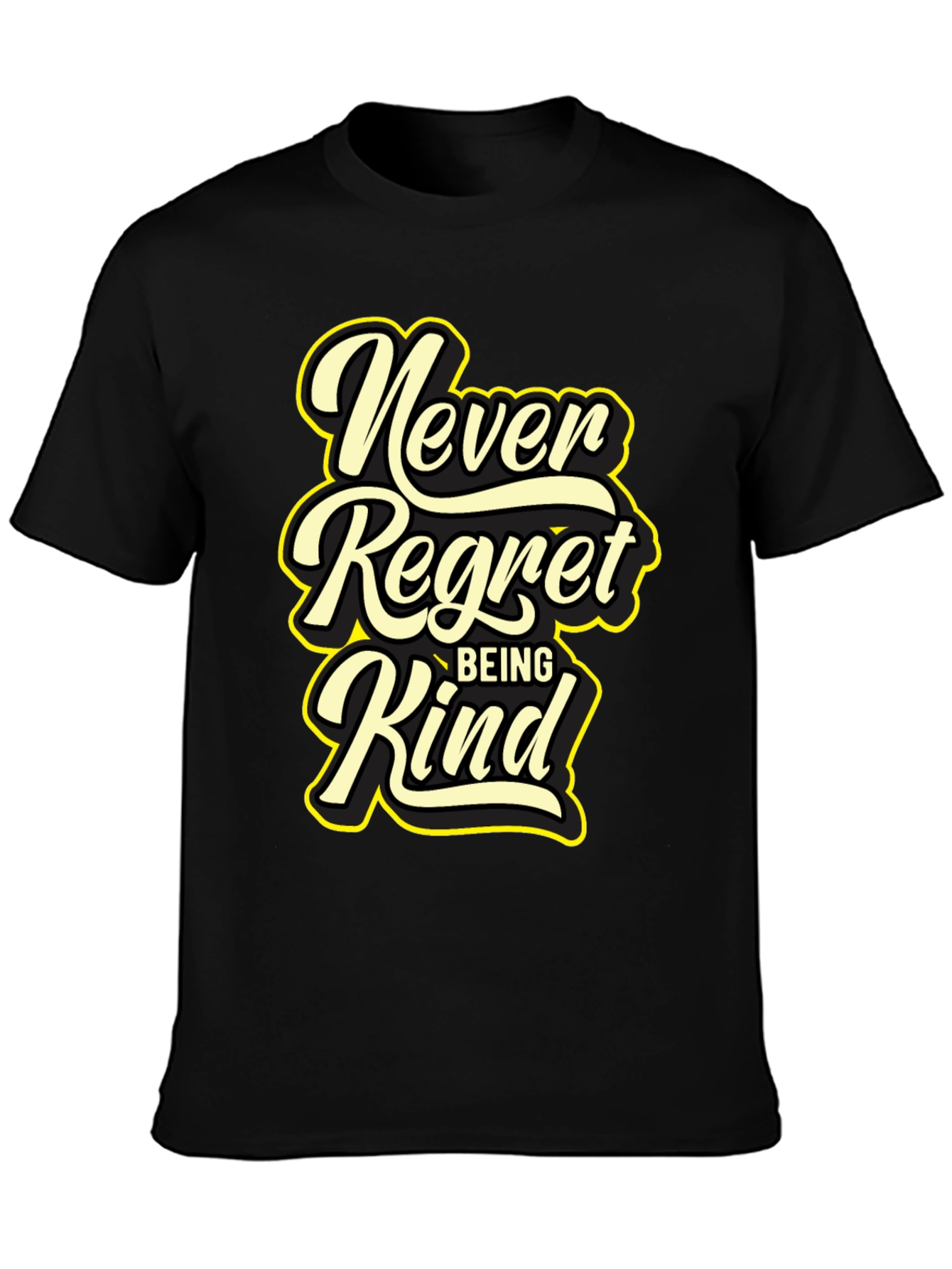 Never Regret Being Kind Black T-Shirt