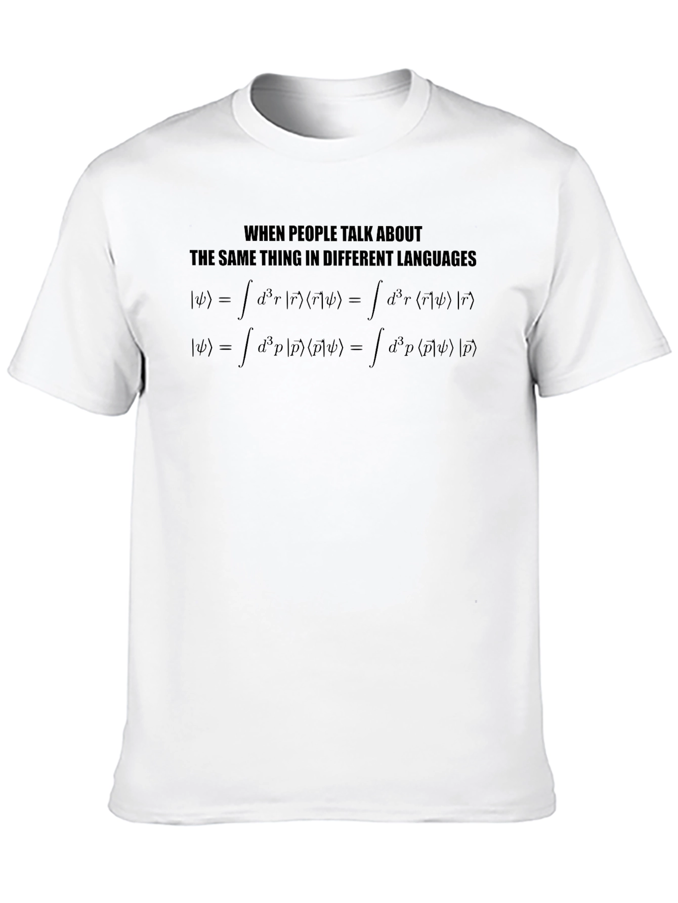 Quantum Physics T-Shirt - Different Languages Same Thing