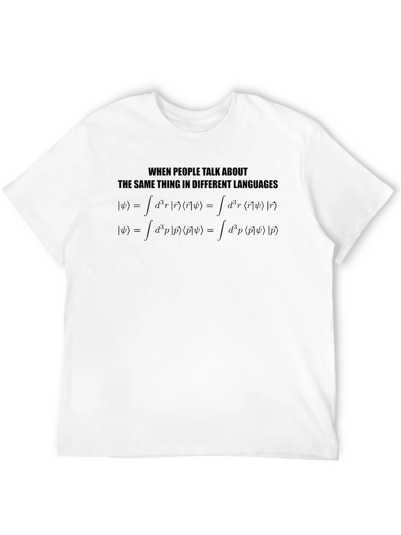 Quantum Physics T-Shirt - Different Languages Same Thing