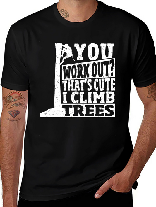 I Climb Trees Graphic Tee - Funny Workout T-Shirt