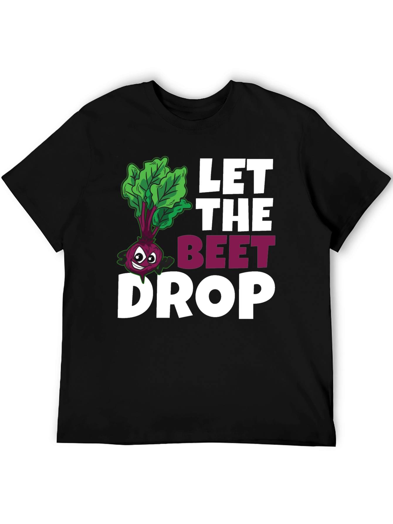 Let The Beet Drop Funny Graphic T-Shirt