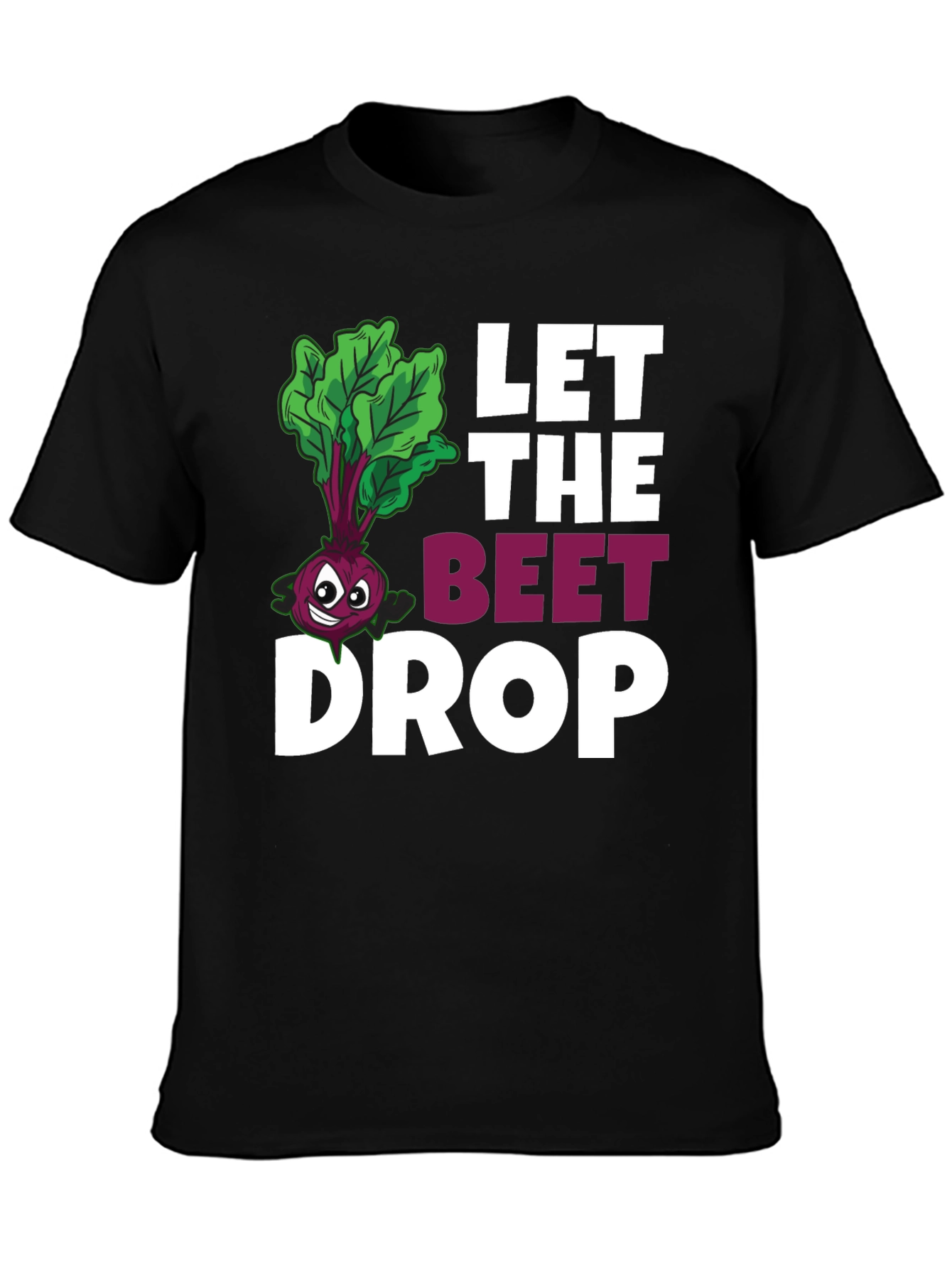 Let The Beet Drop Funny Graphic T-Shirt