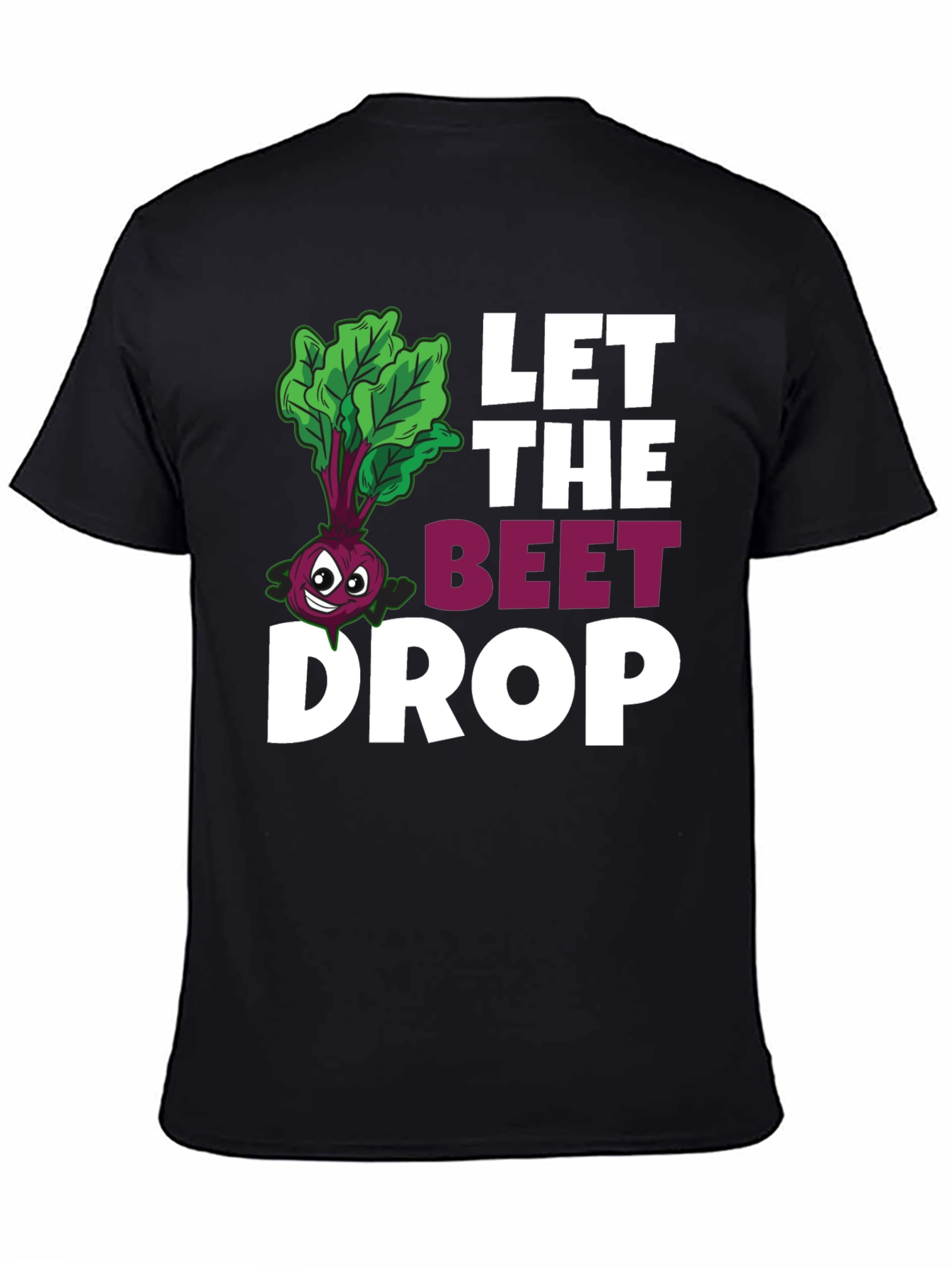 Let The Beet Drop Funny Graphic T-Shirt