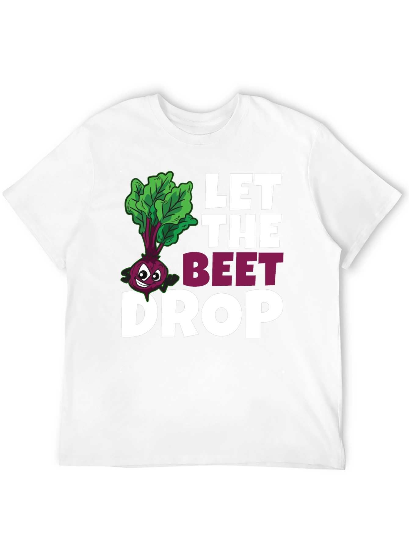 Let The Beet Drop Funny Graphic T-Shirt