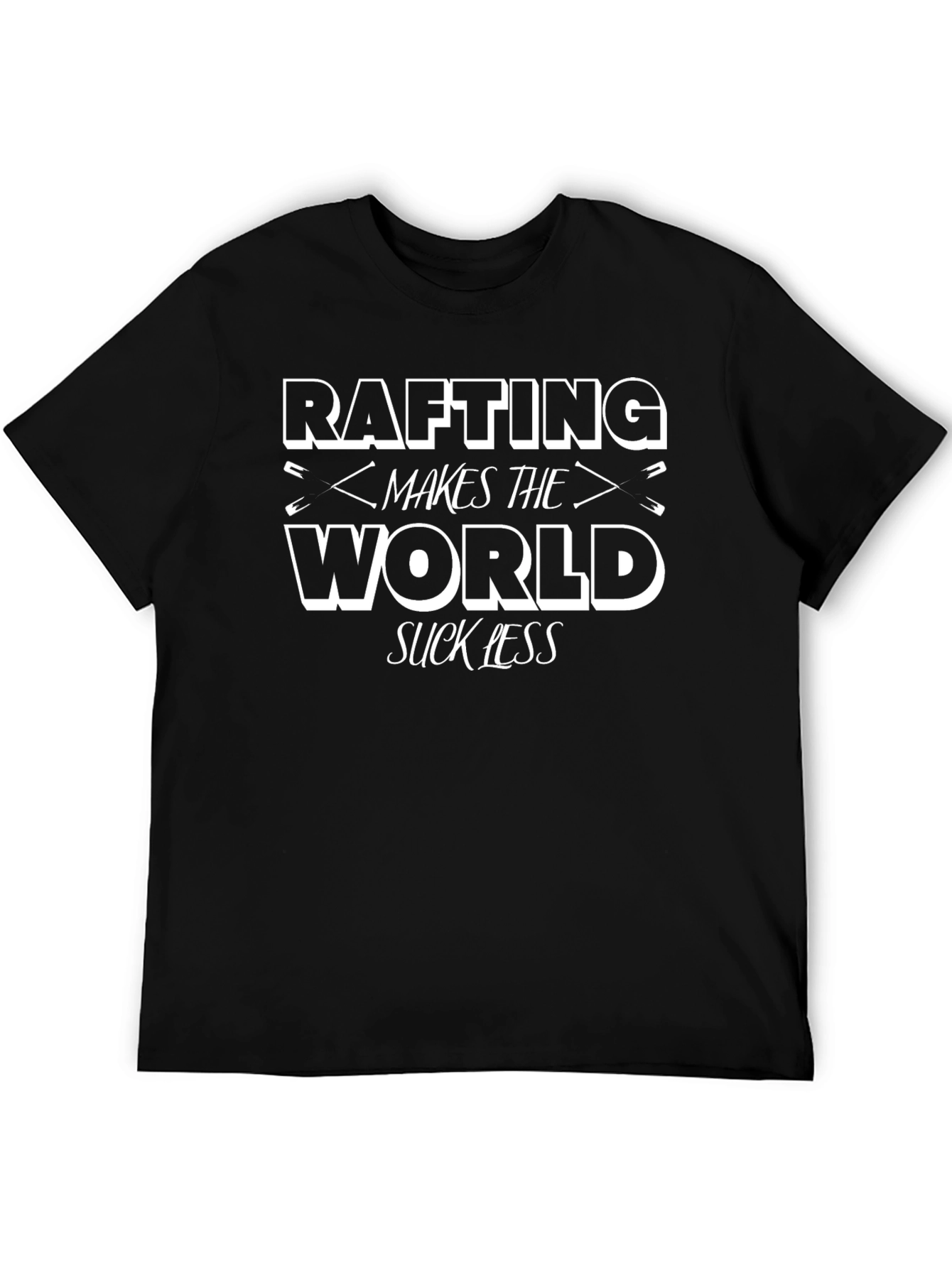 Rafting Makes The World Suck Less T-Shirt