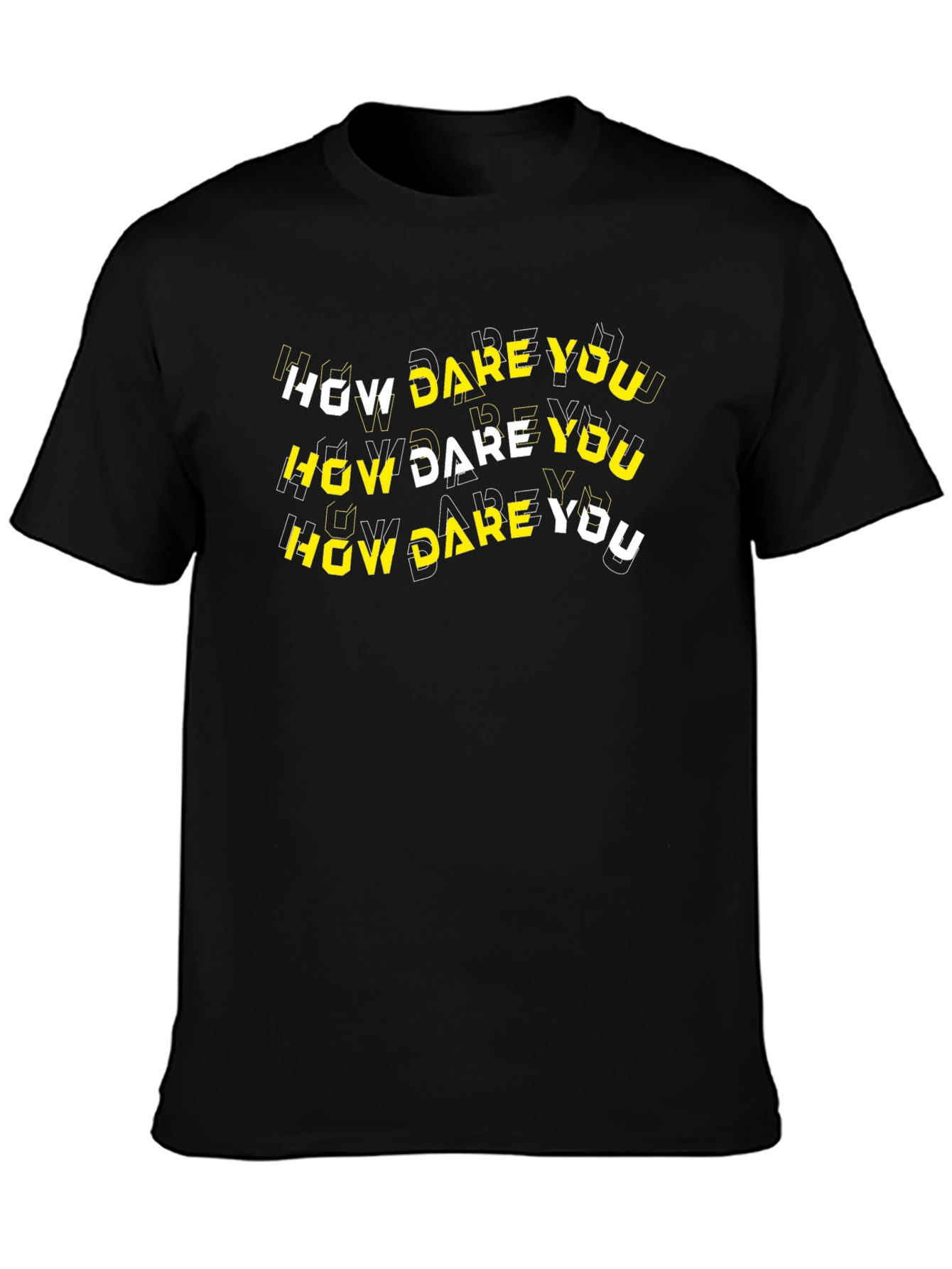 How Dare You Graphic T-Shirt - Bold Text Design