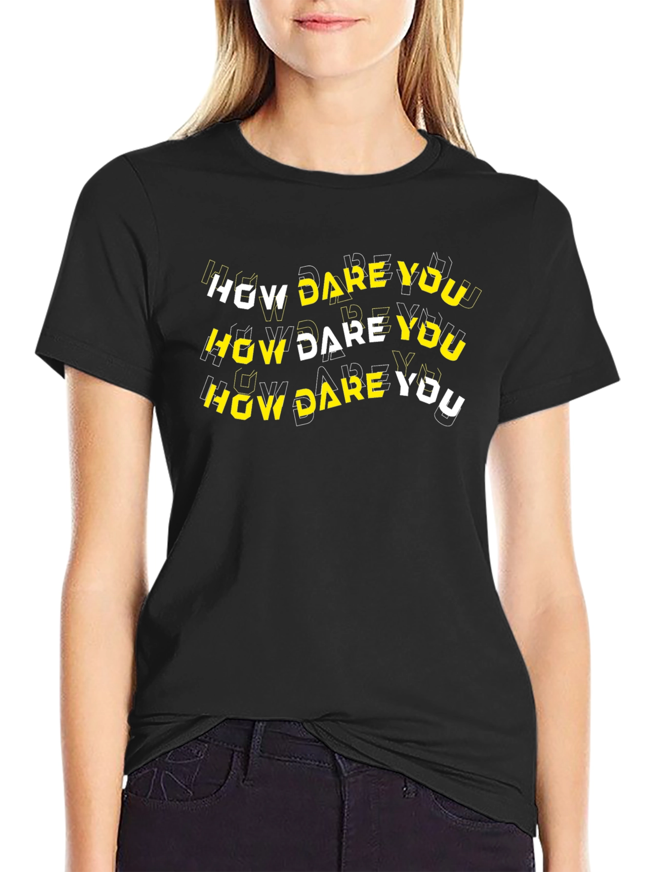 How Dare You Graphic T-Shirt - Bold Text Design
