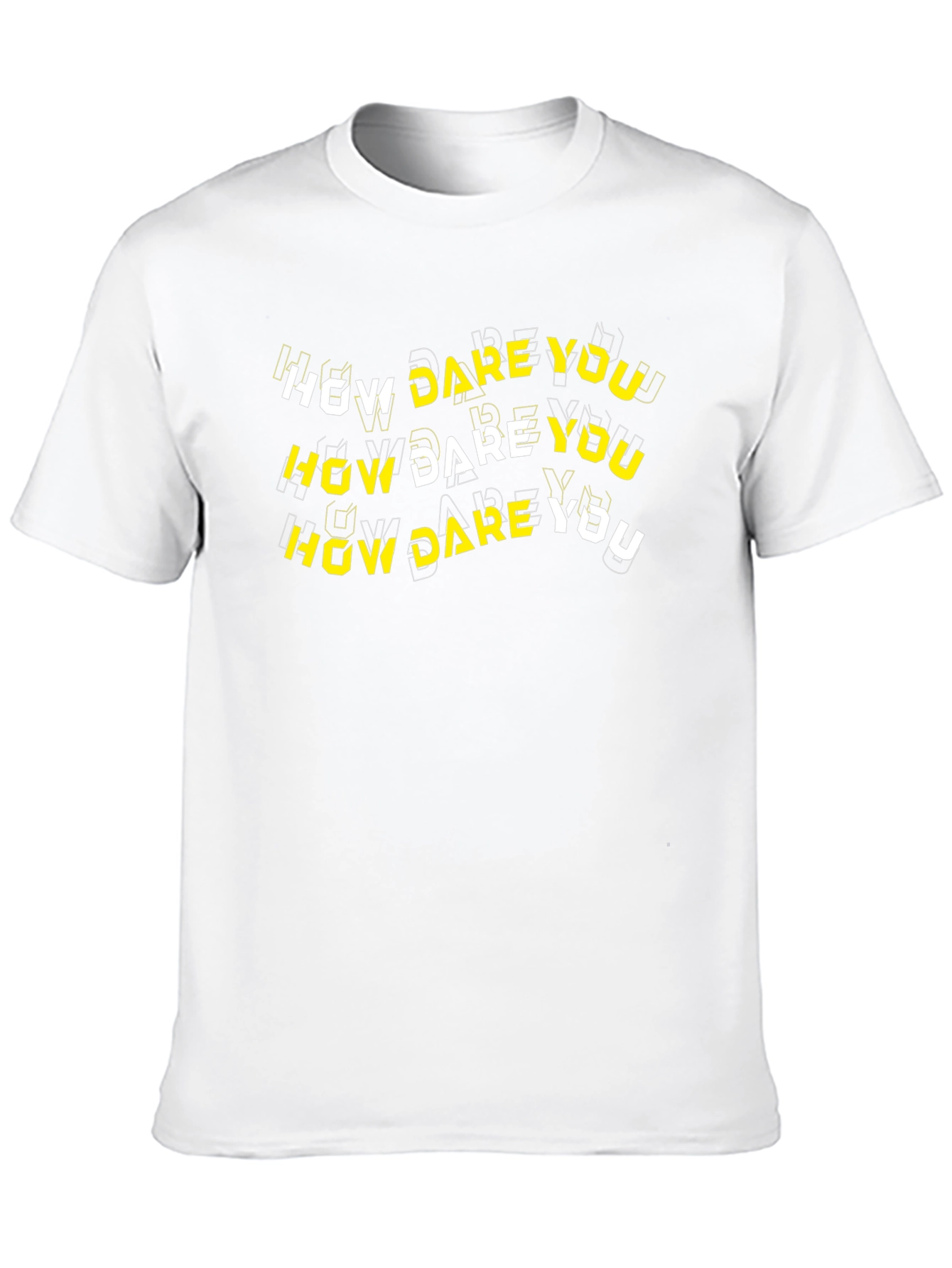 How Dare You Graphic T-Shirt - Bold Text Design