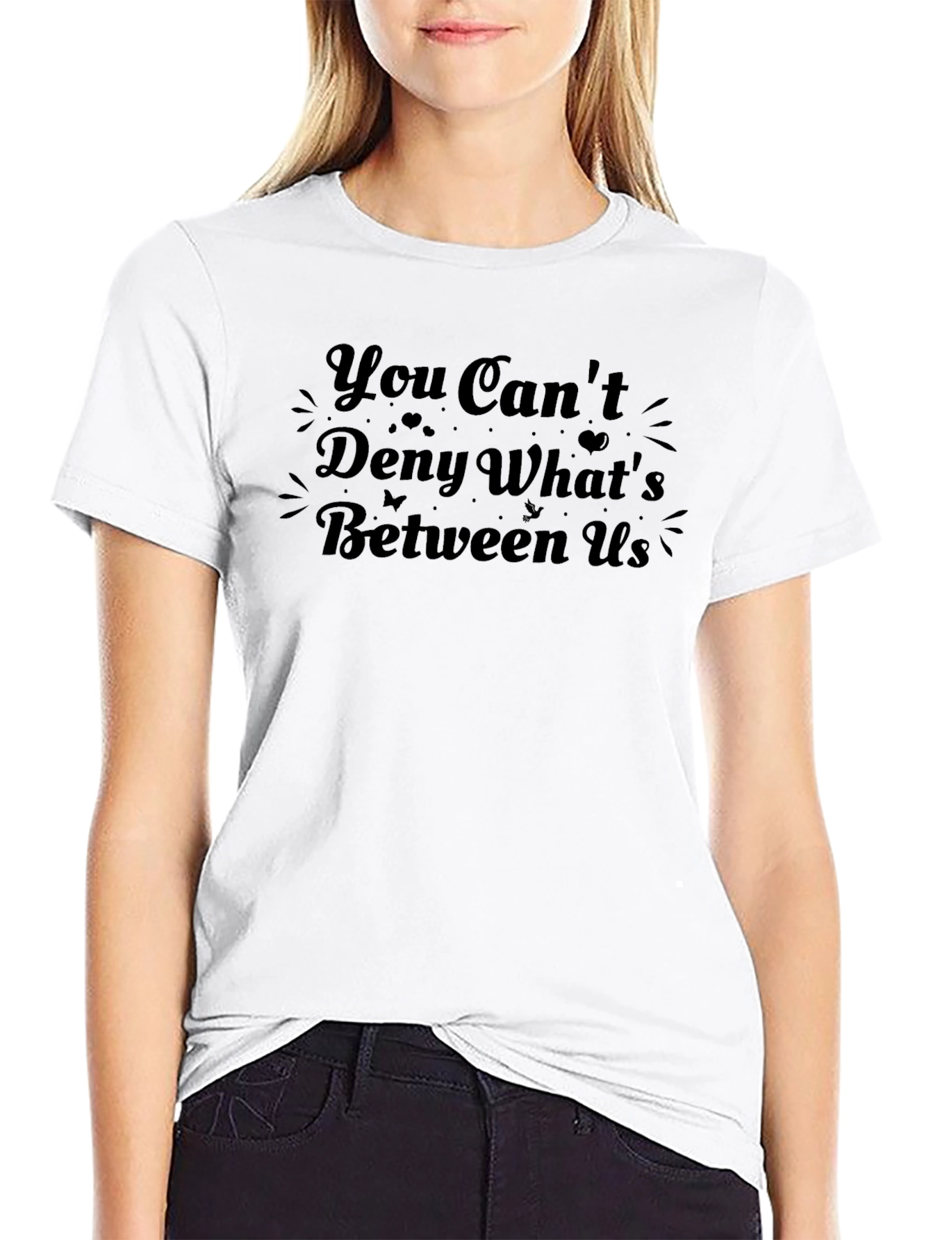 You Cant Deny Whats Between Us Graphic Tee