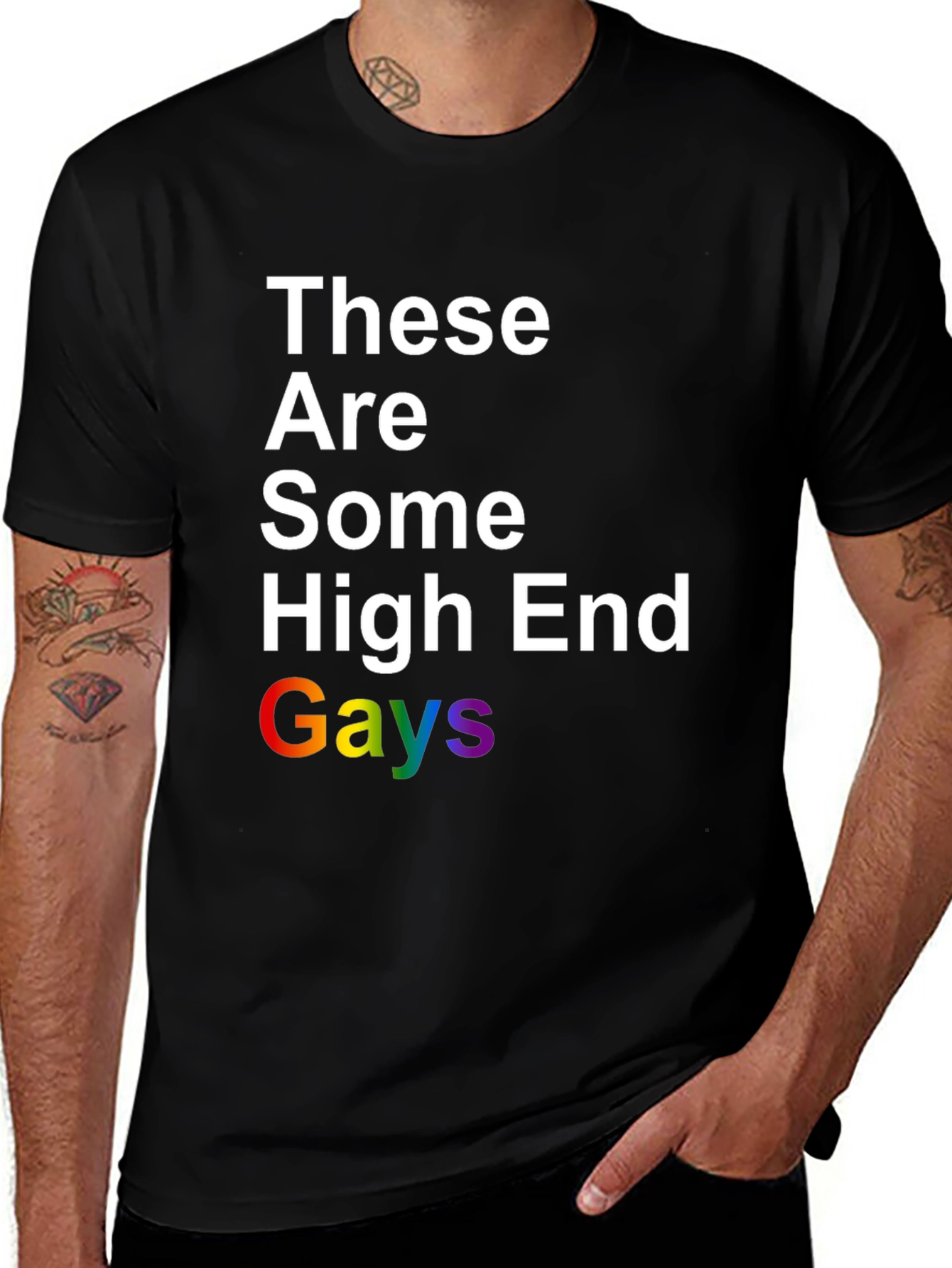 These Are Some High End Gays Pride T-Shirt