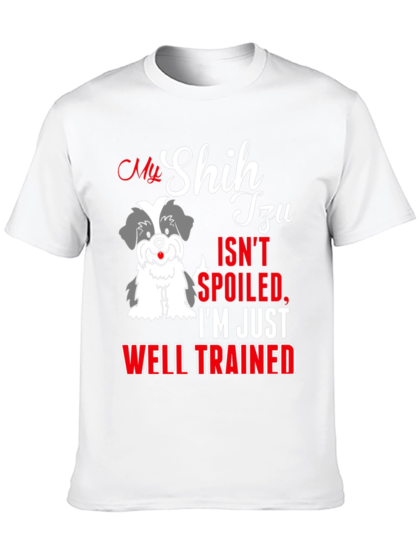 My Shih Tzu Isnt Spoiled T-Shirt