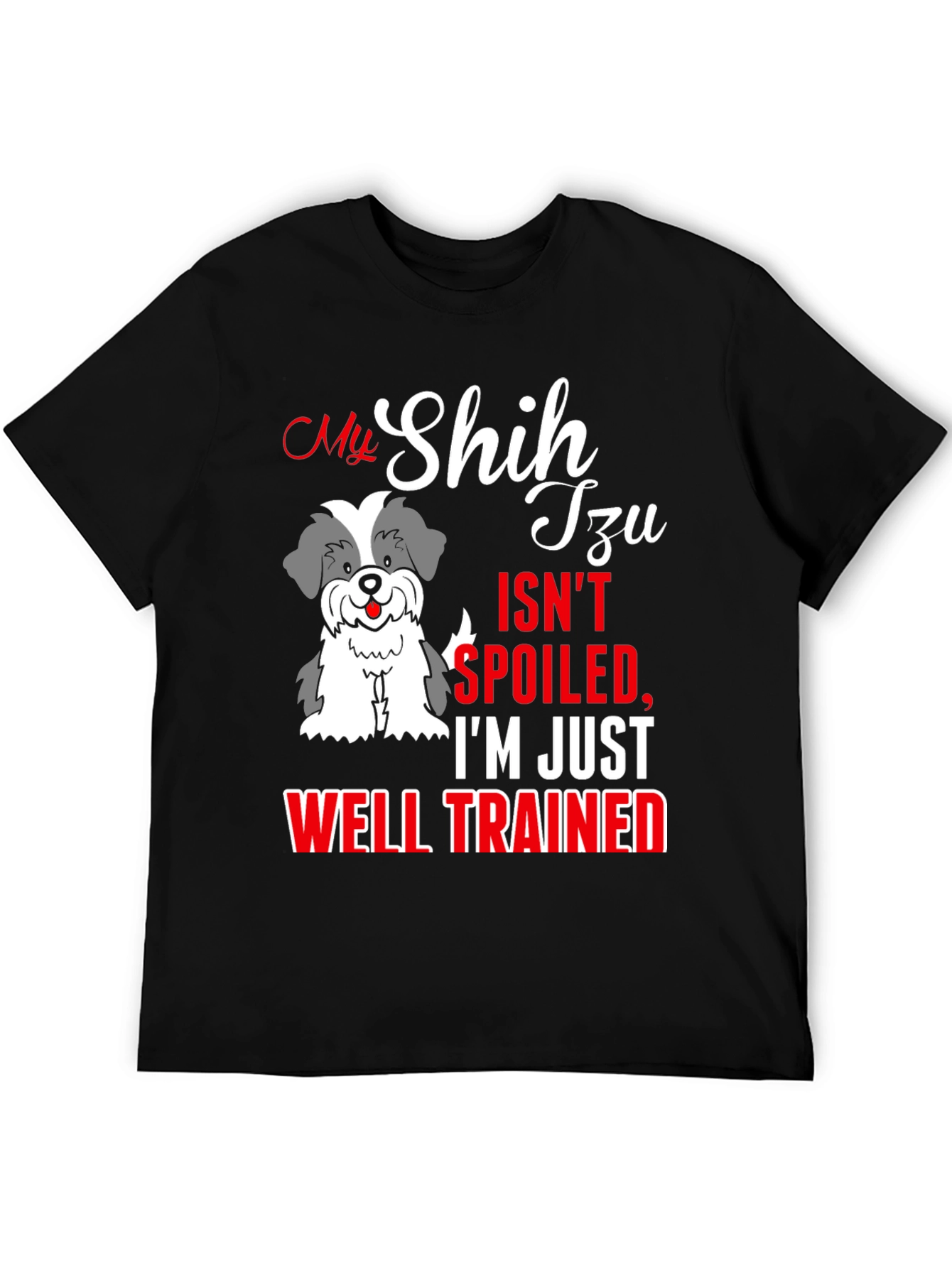 My Shih Tzu Isnt Spoiled T-Shirt