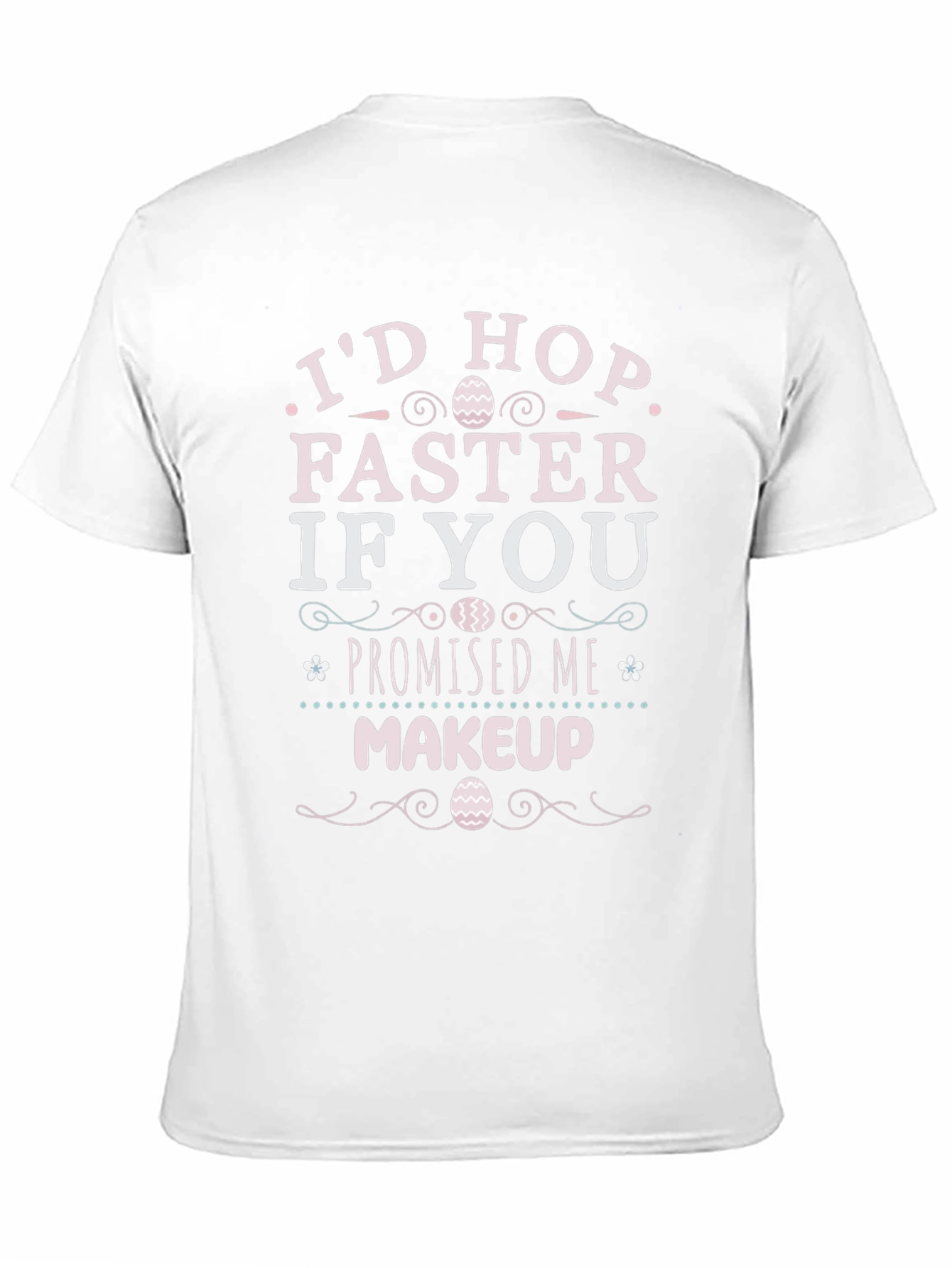 Id Hop Faster If You Promised Me Makeup T-Shirt