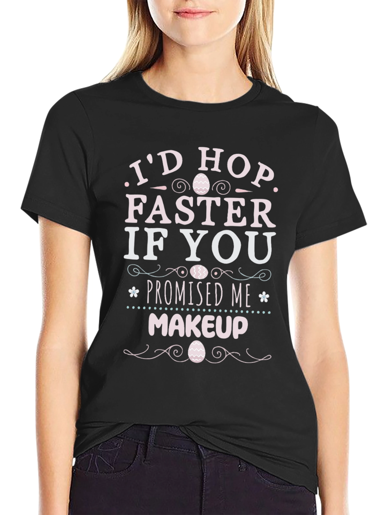 Id Hop Faster If You Promised Me Makeup T-Shirt