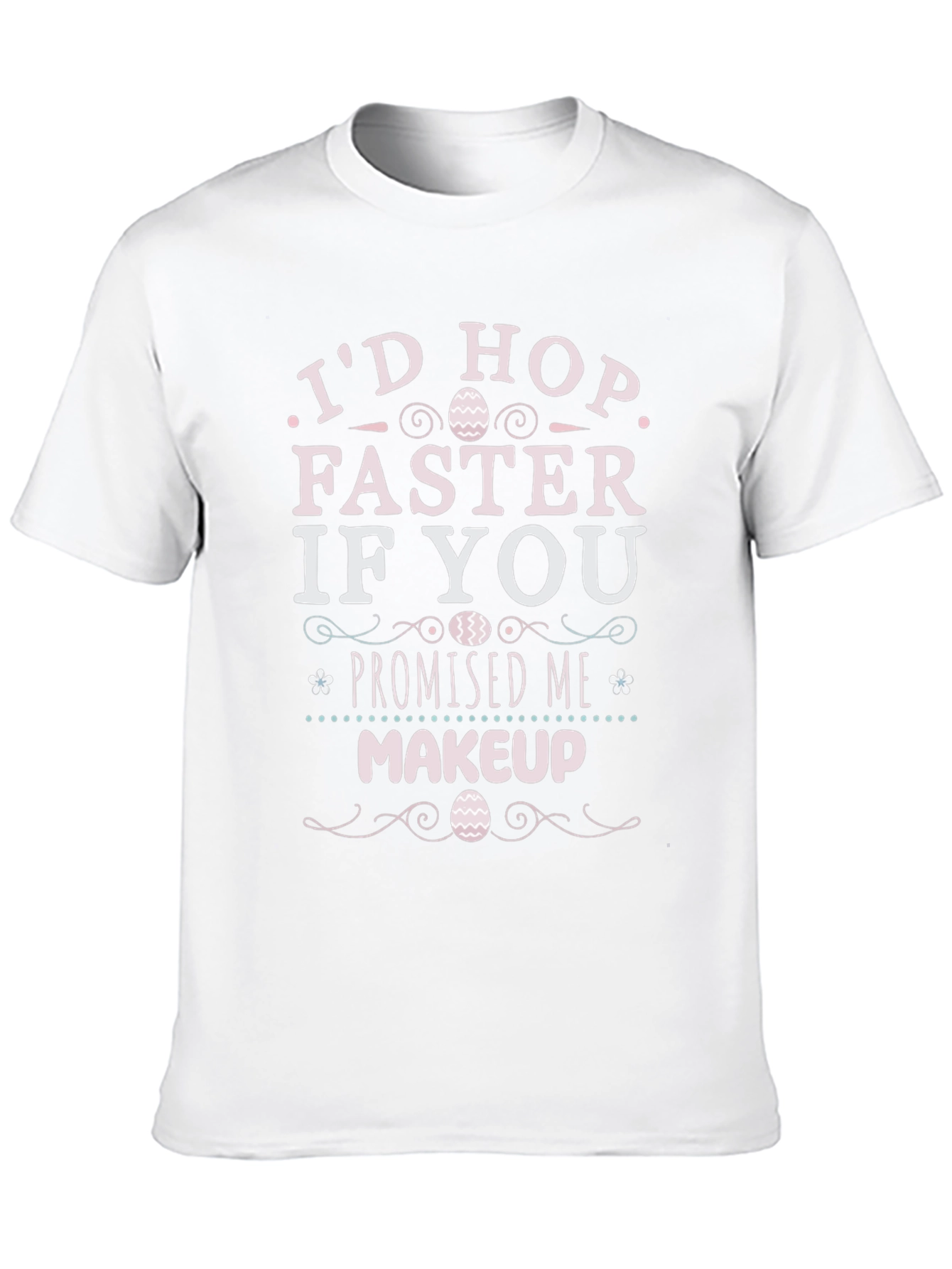 Id Hop Faster If You Promised Me Makeup T-Shirt