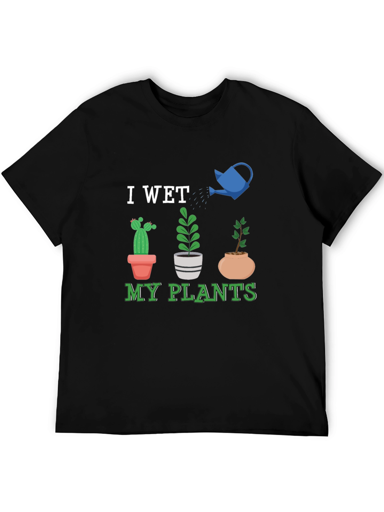 I Wet My Plants Graphic T-Shirt