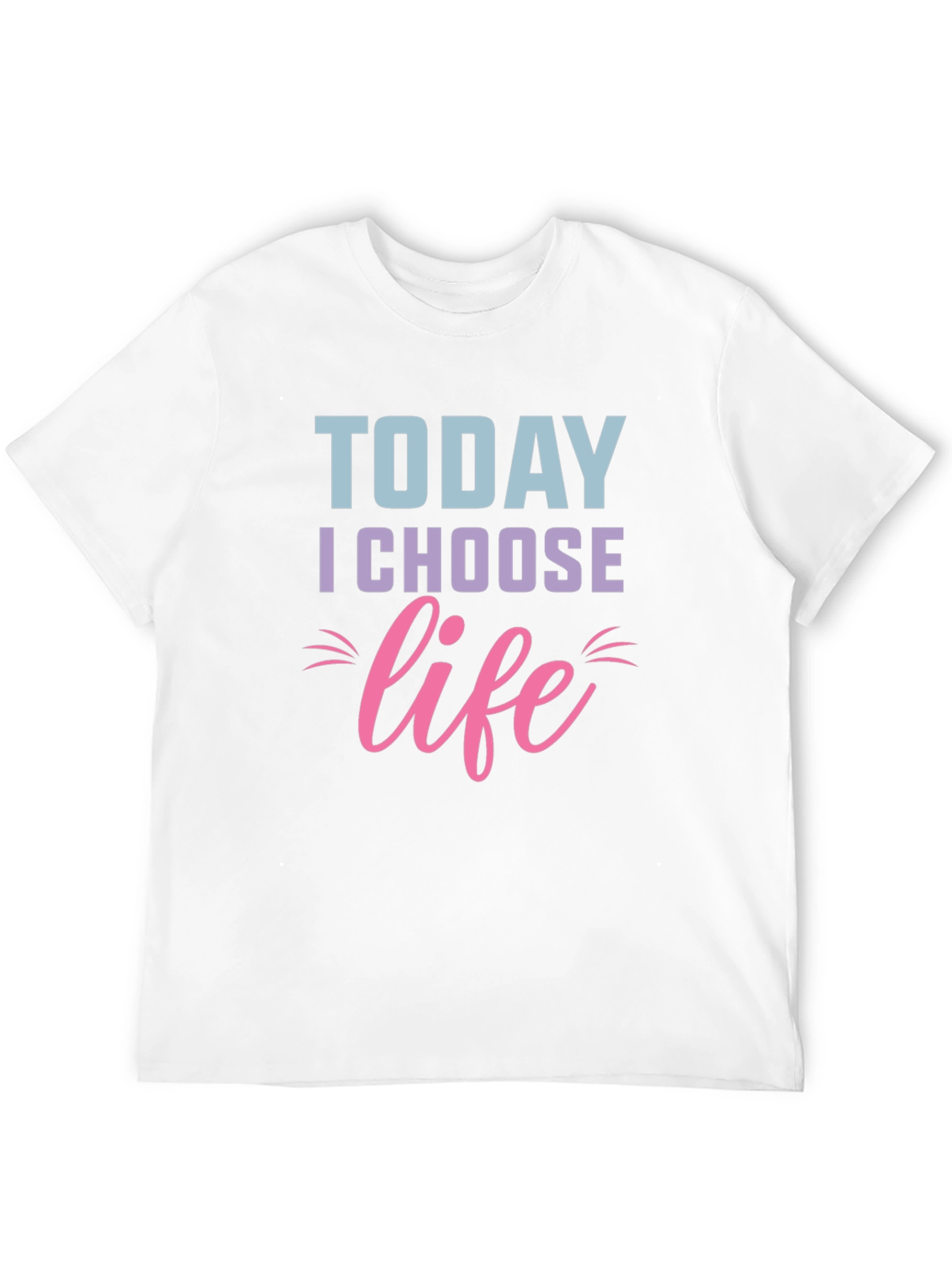 Today I Choose Life T-Shirt - Motivational Graphic Tee
