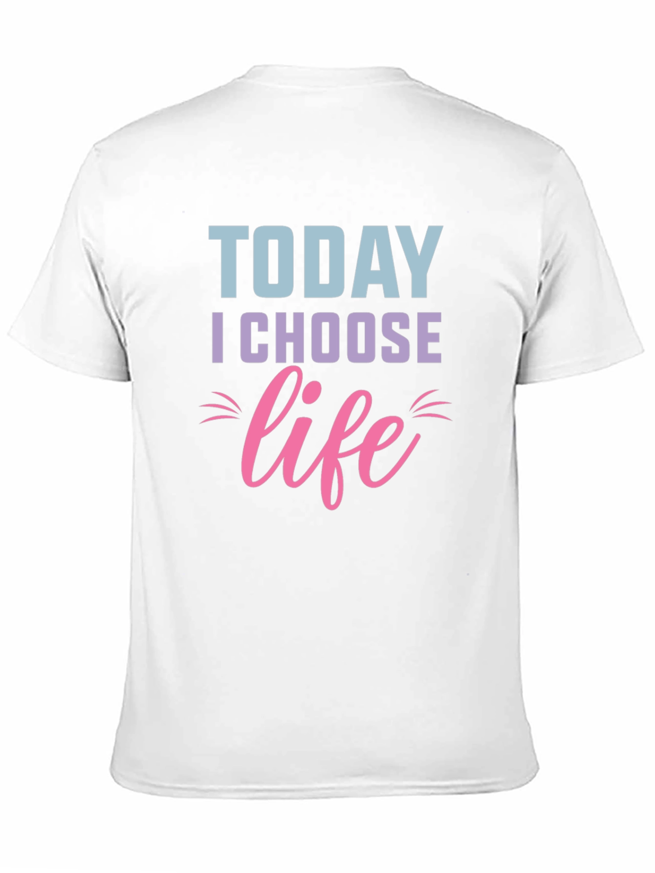 Today I Choose Life T-Shirt - Motivational Graphic Tee