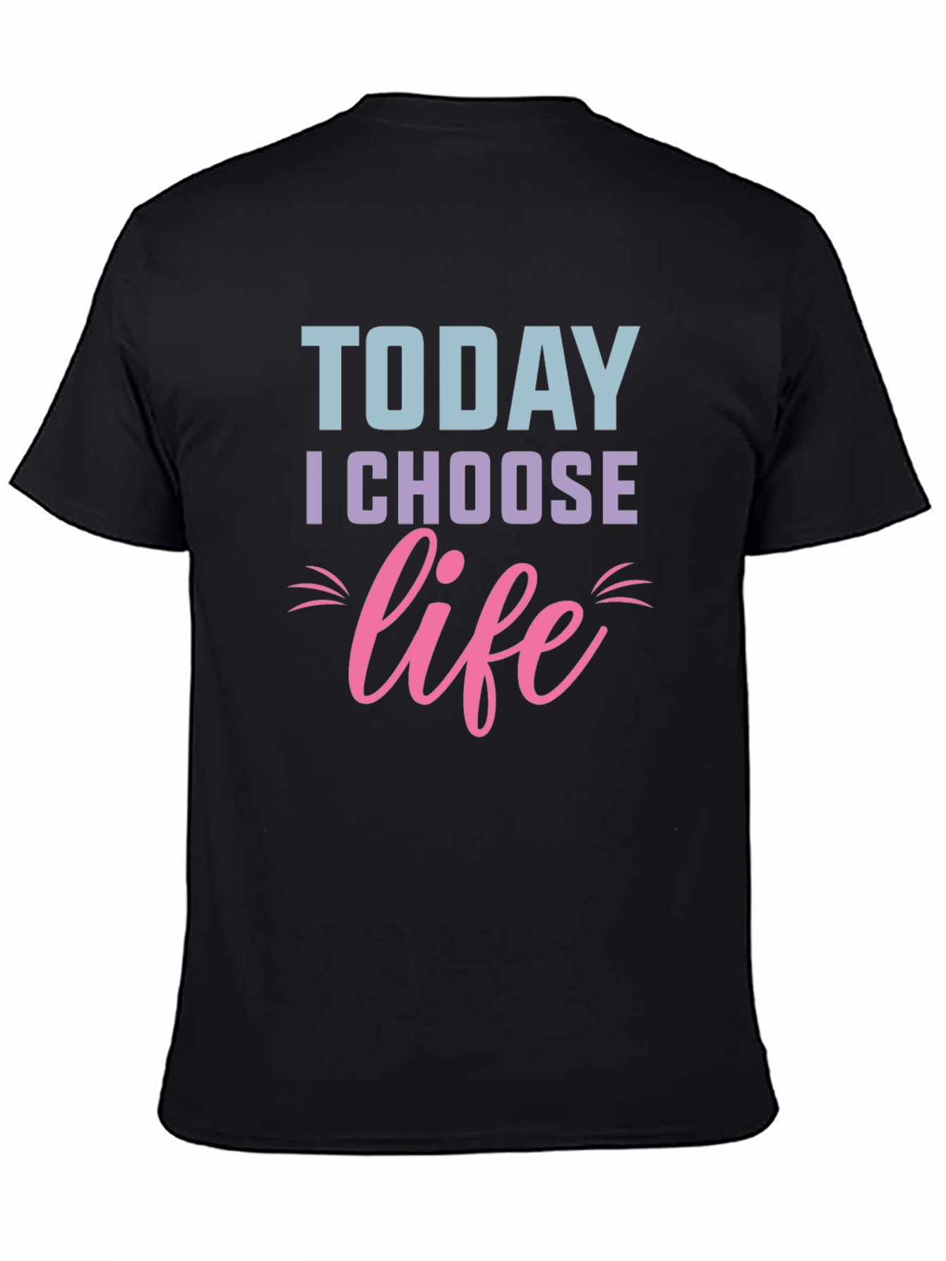 Today I Choose Life T-Shirt - Motivational Graphic Tee