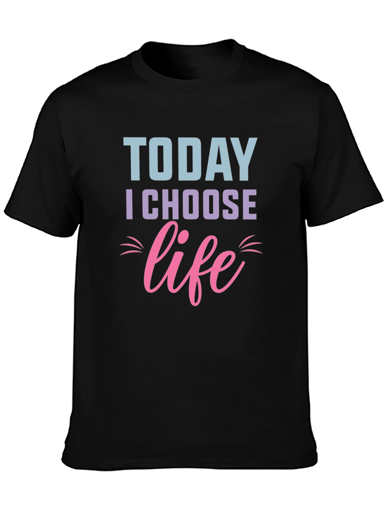 Today I Choose Life T-Shirt - Motivational Graphic Tee