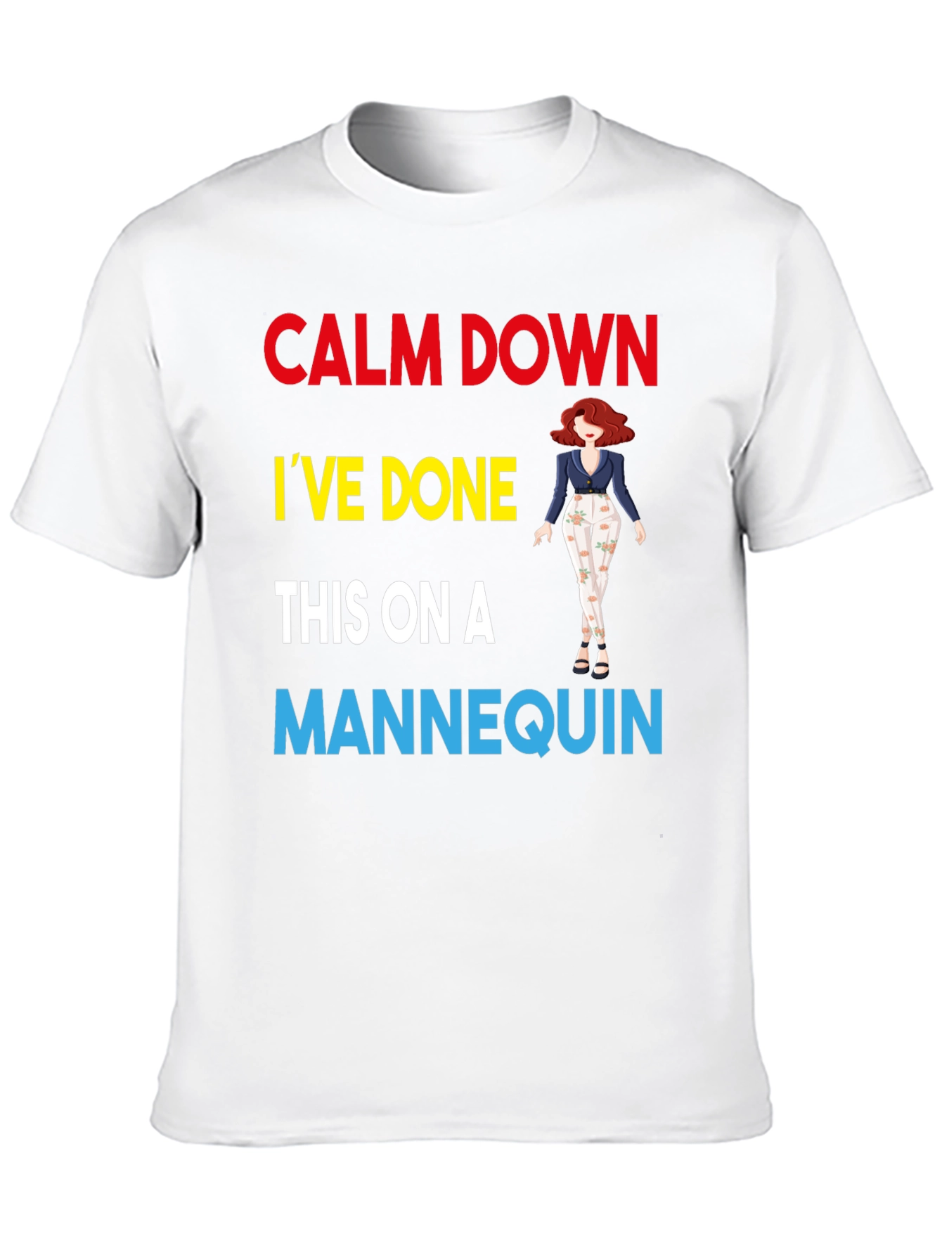 Calm Down Mannequin T-Shirt