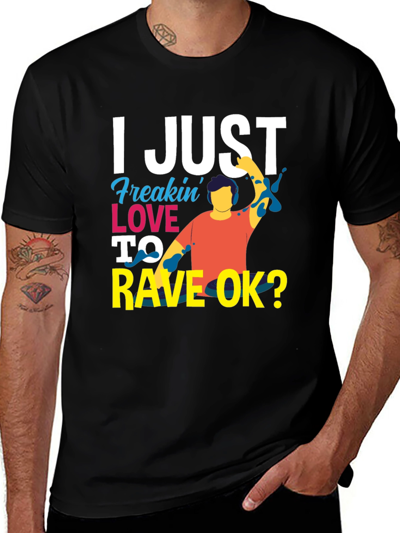 I Just Freakin Love to Rave OK? T-Shirt