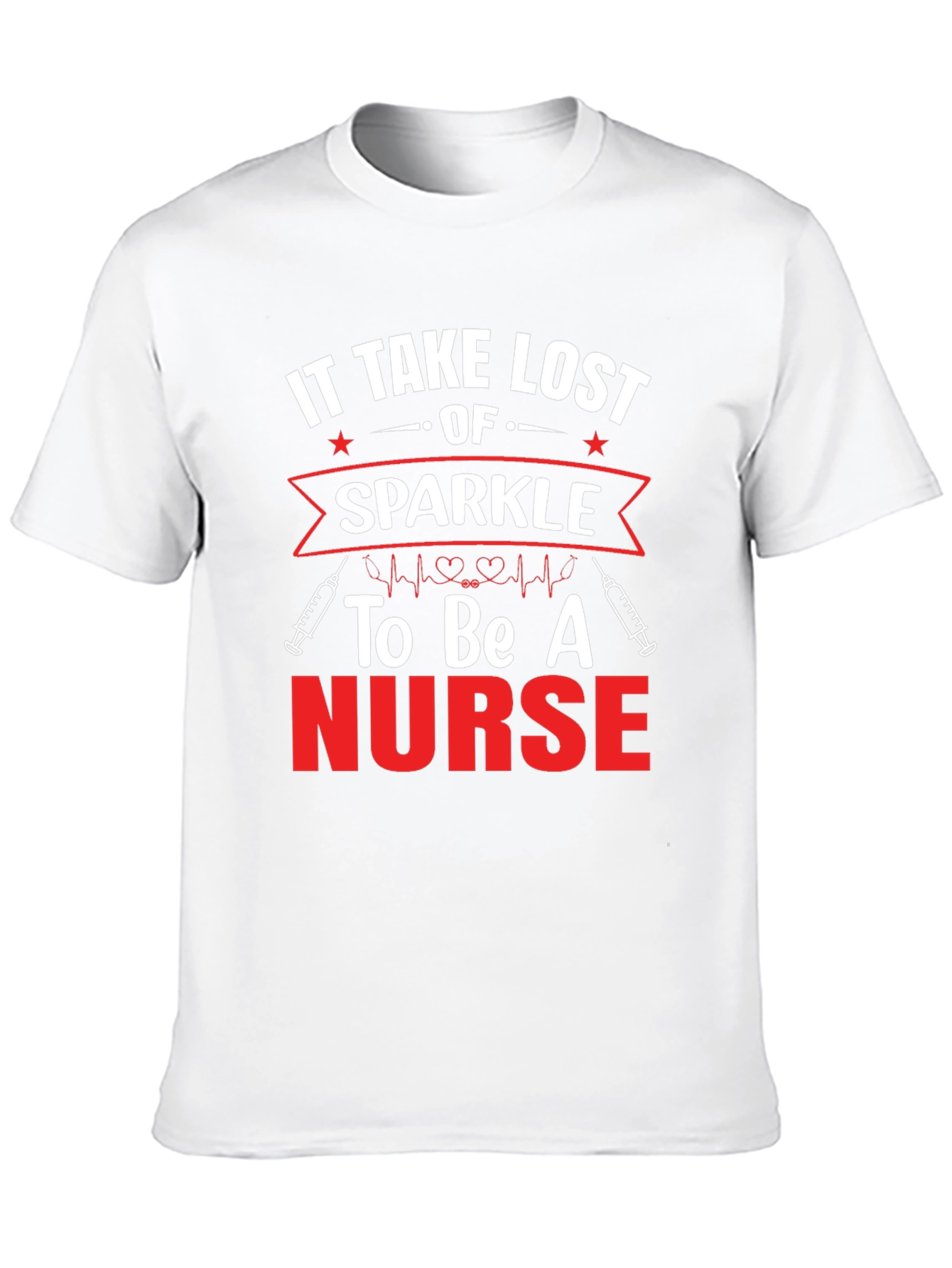 It Takes Lost Sparkle to Be A Nurse T-Shirt