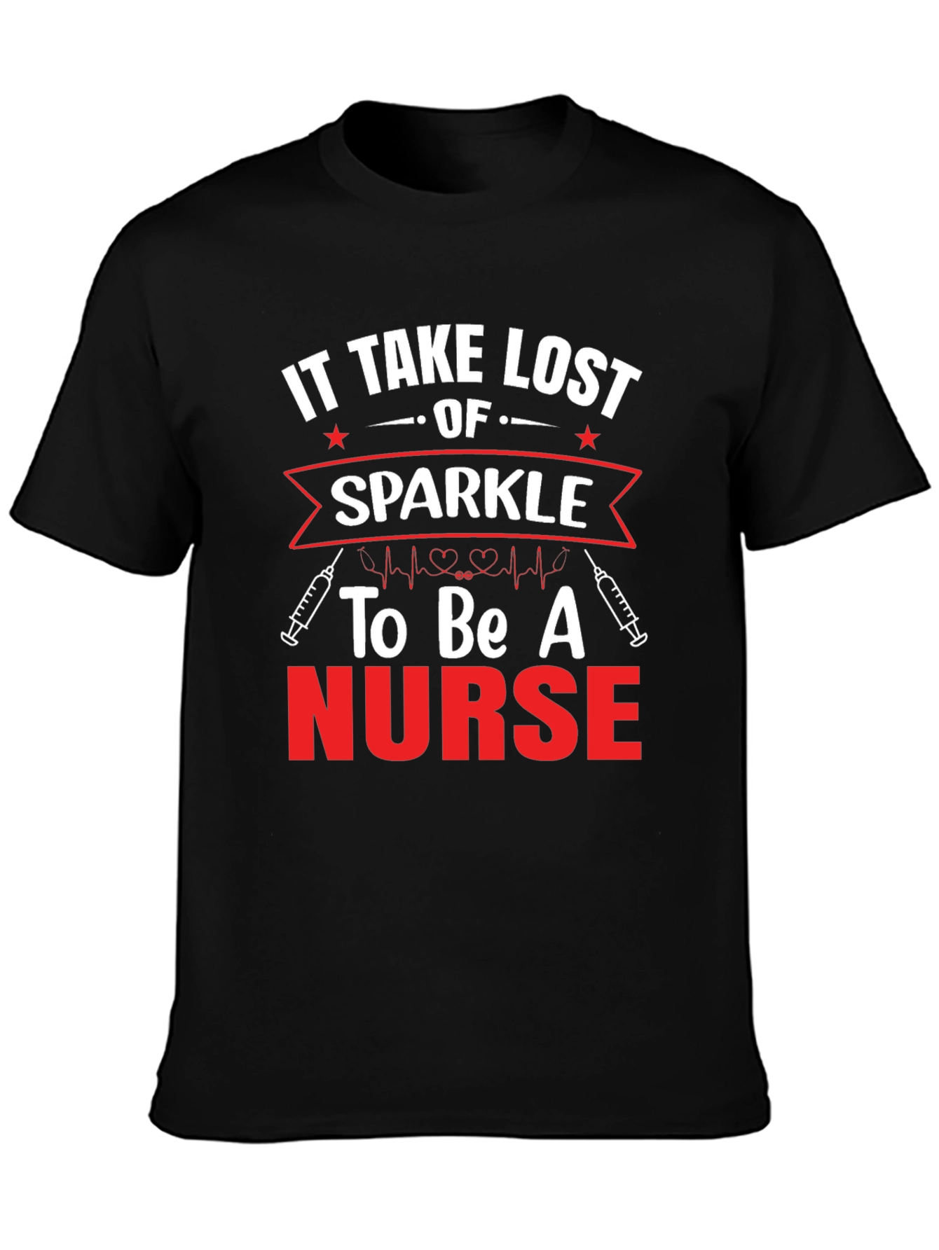 It Takes Lost Sparkle to Be A Nurse T-Shirt