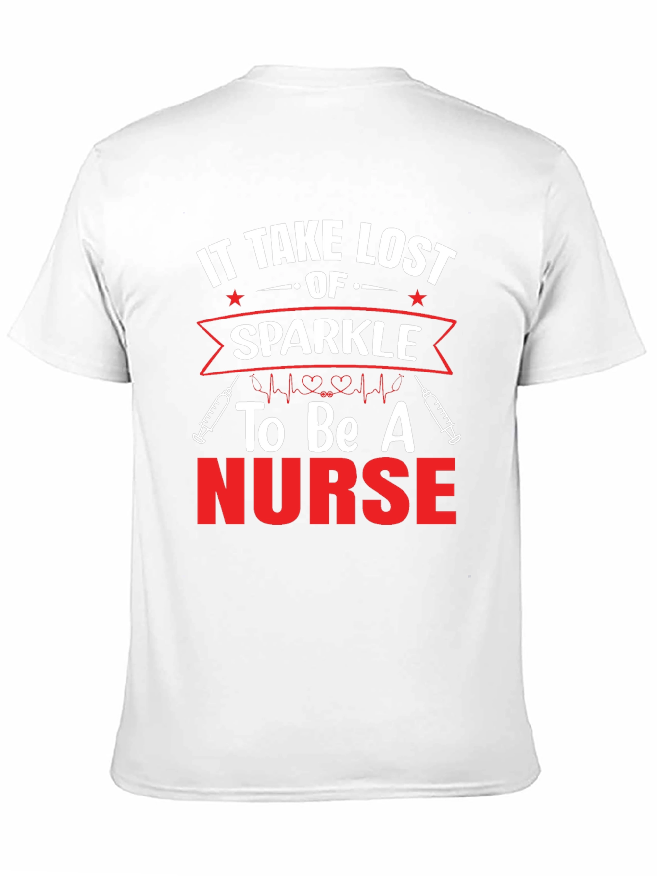 It Takes Lost Sparkle to Be A Nurse T-Shirt