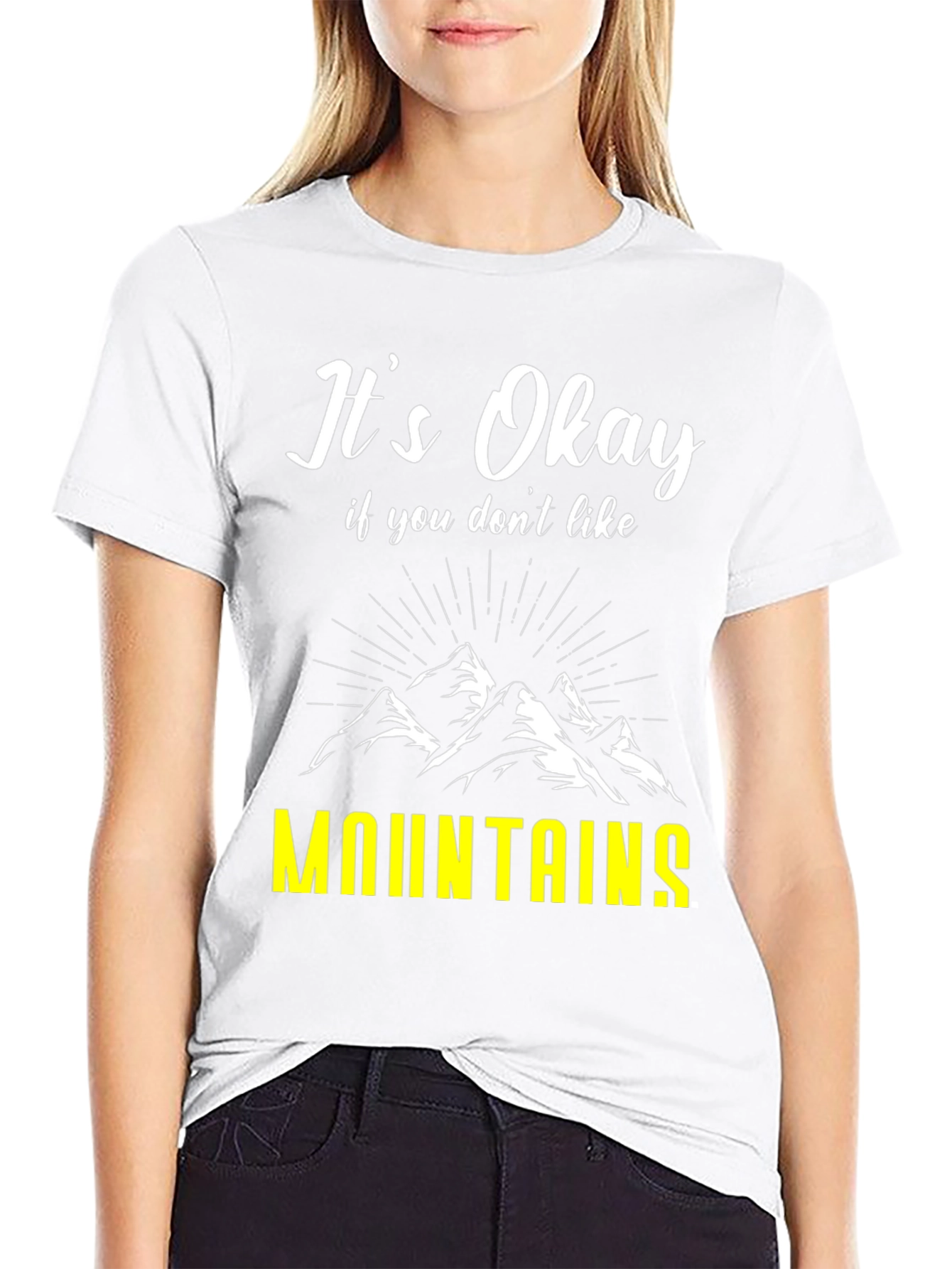 Its Okay If You Dont Like Mountains T-Shirt