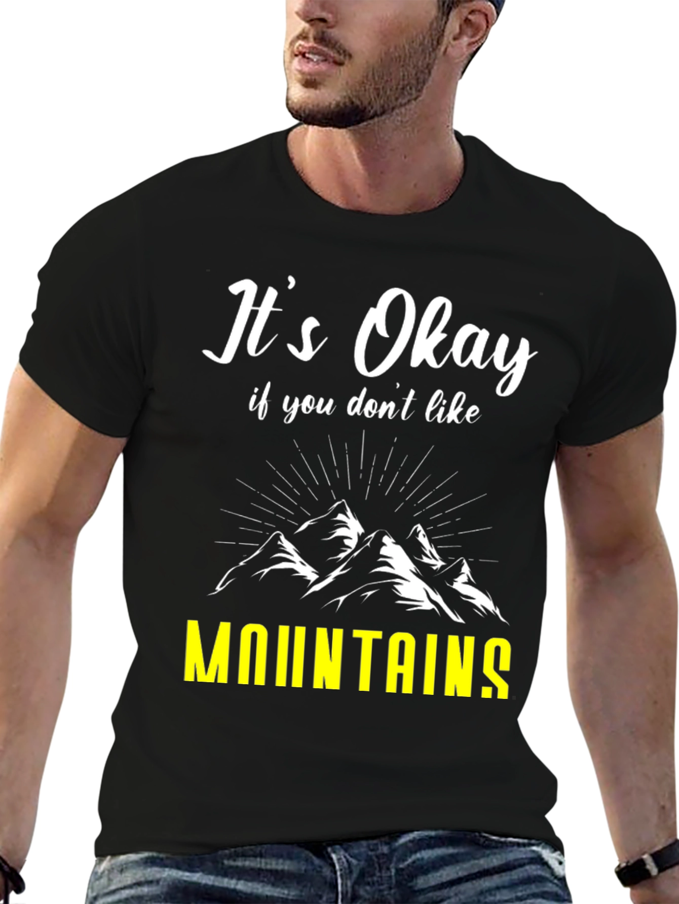 Its Okay If You Dont Like Mountains T-Shirt