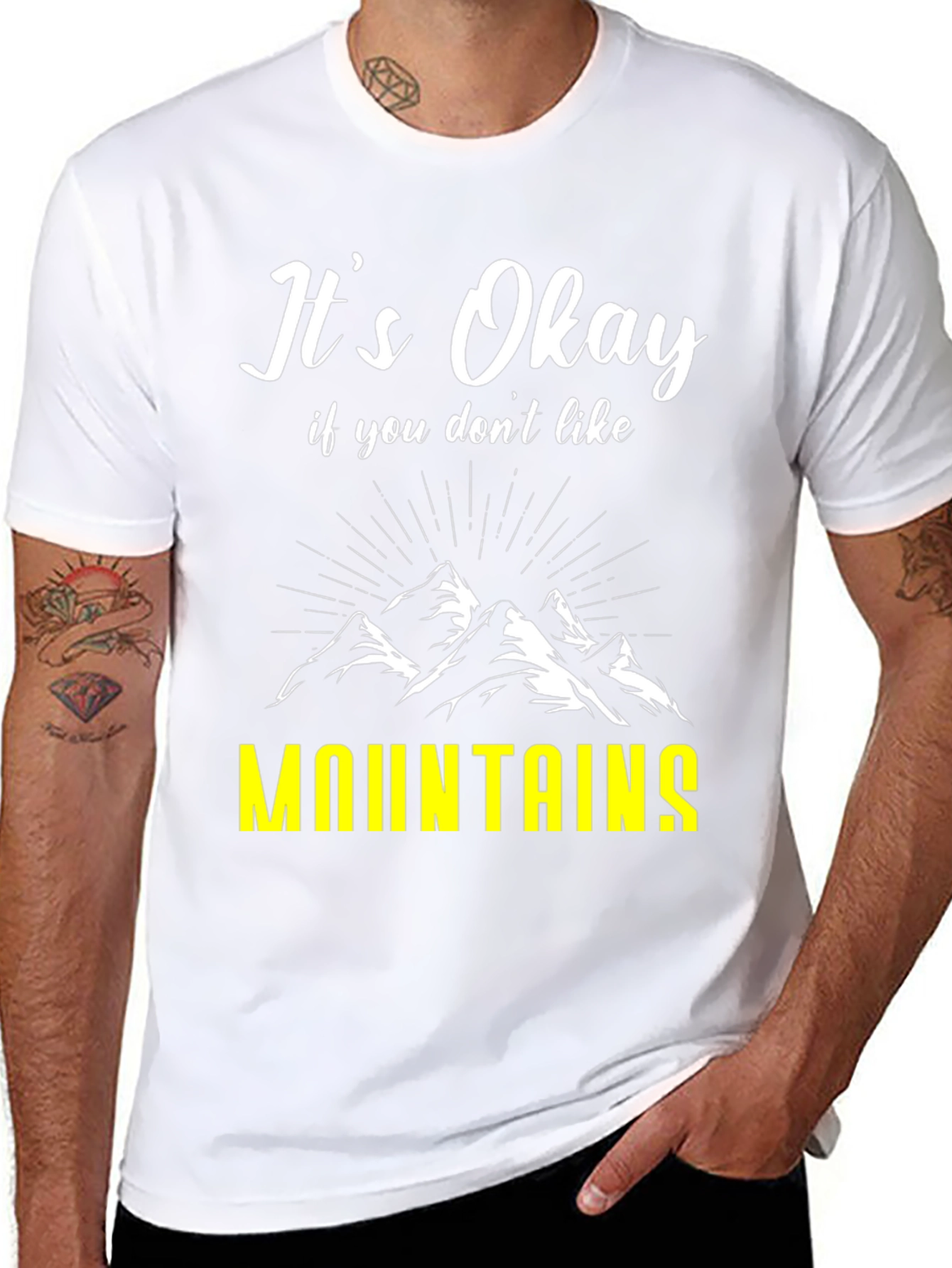 Its Okay If You Dont Like Mountains T-Shirt