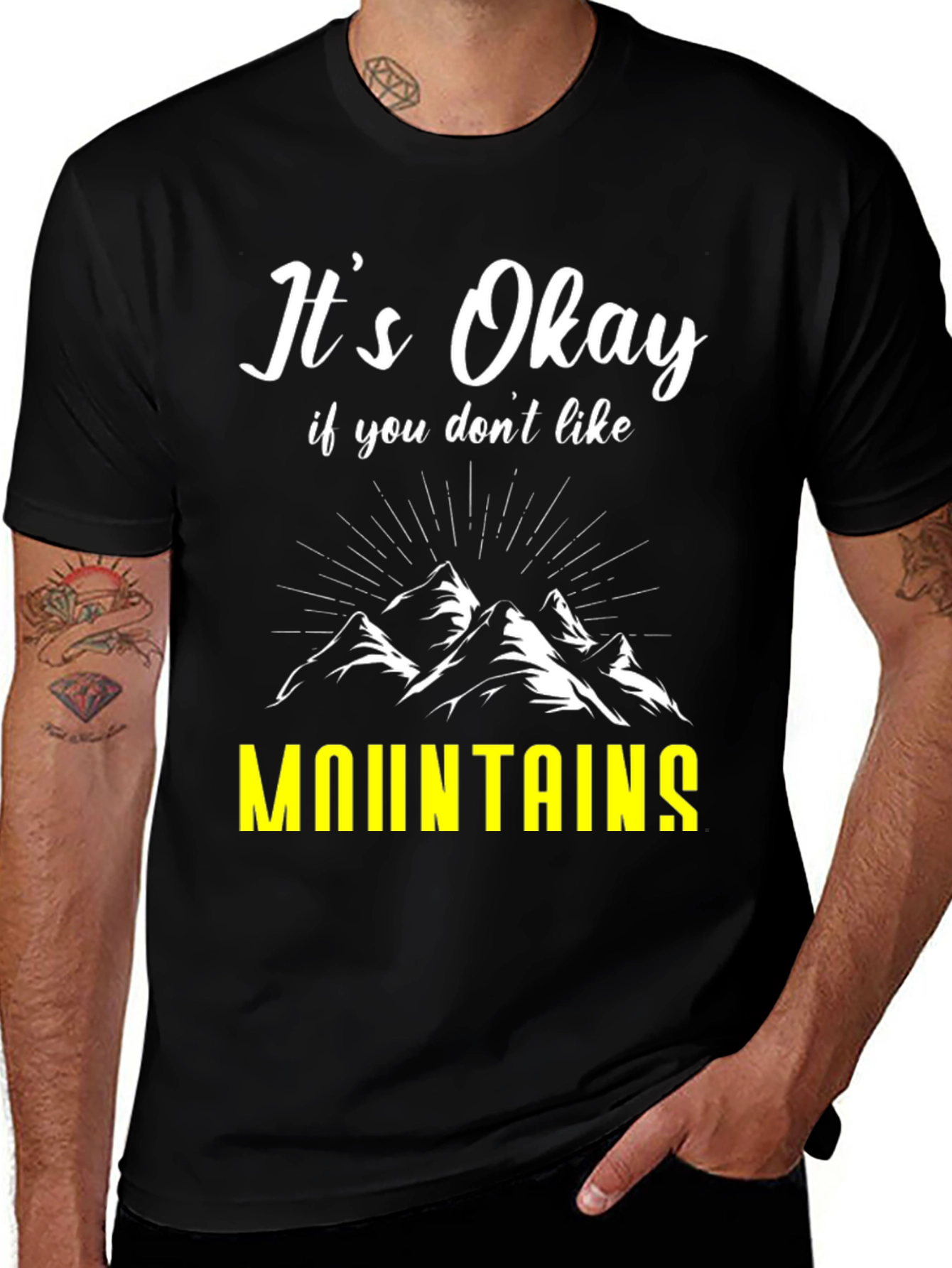 Its Okay If You Dont Like Mountains T-Shirt