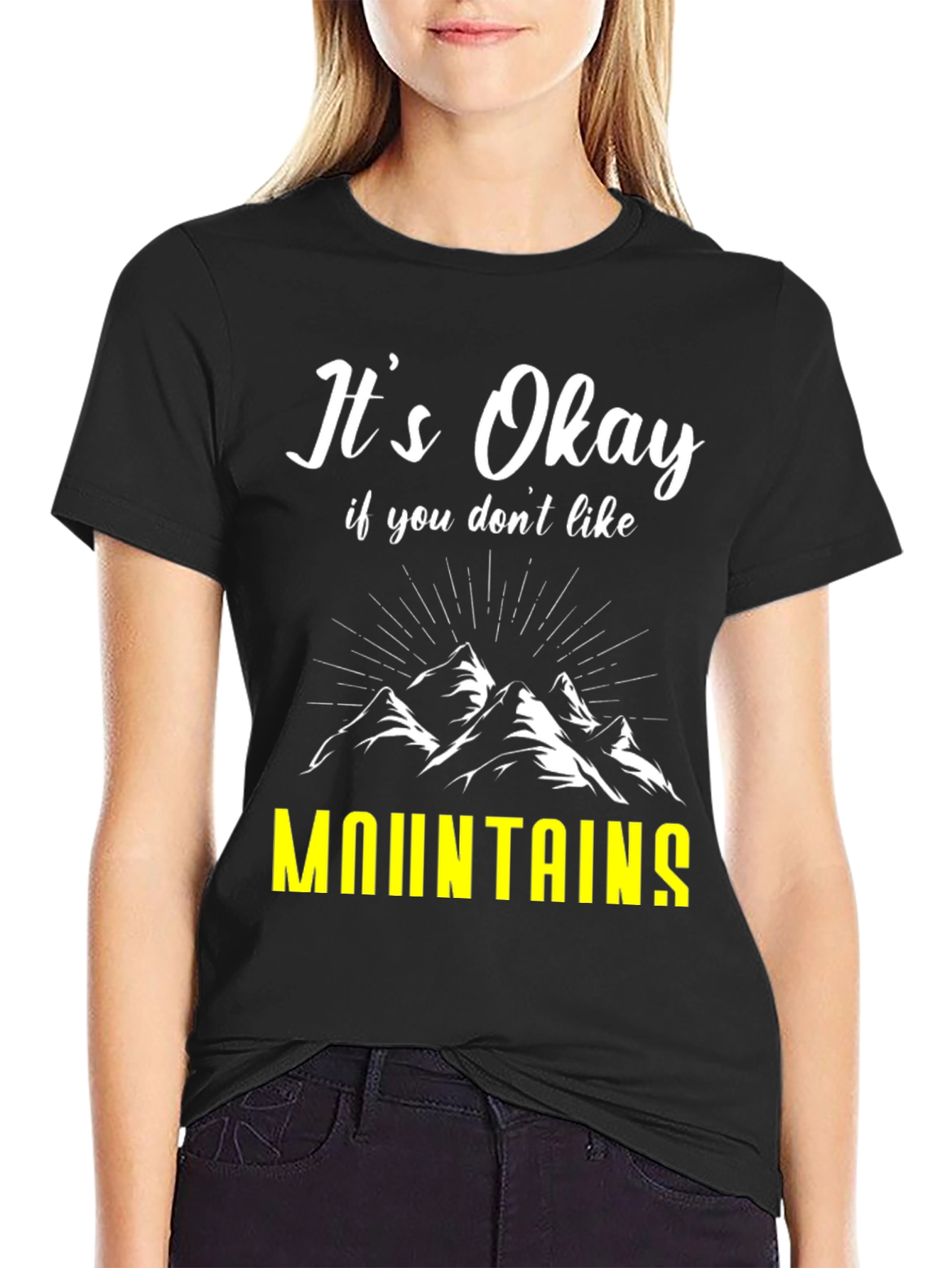 Its Okay If You Dont Like Mountains T-Shirt